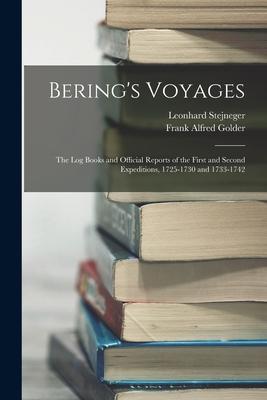 Bering's Voyages: The Log Books and Official Reports of the First and Second Expeditions, 1725-1730 and 1733-1742