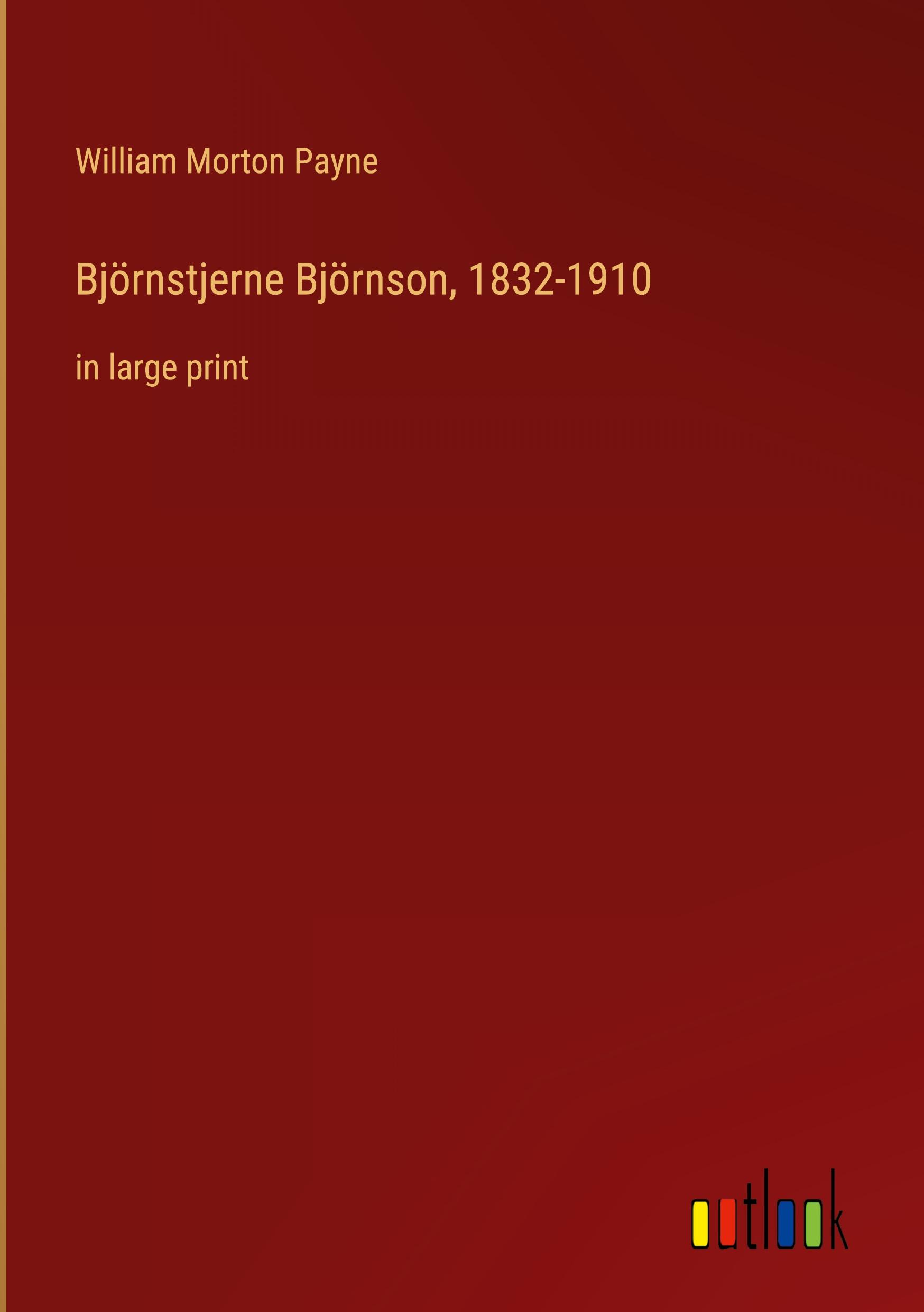 Björnstjerne Björnson, 1832-1910