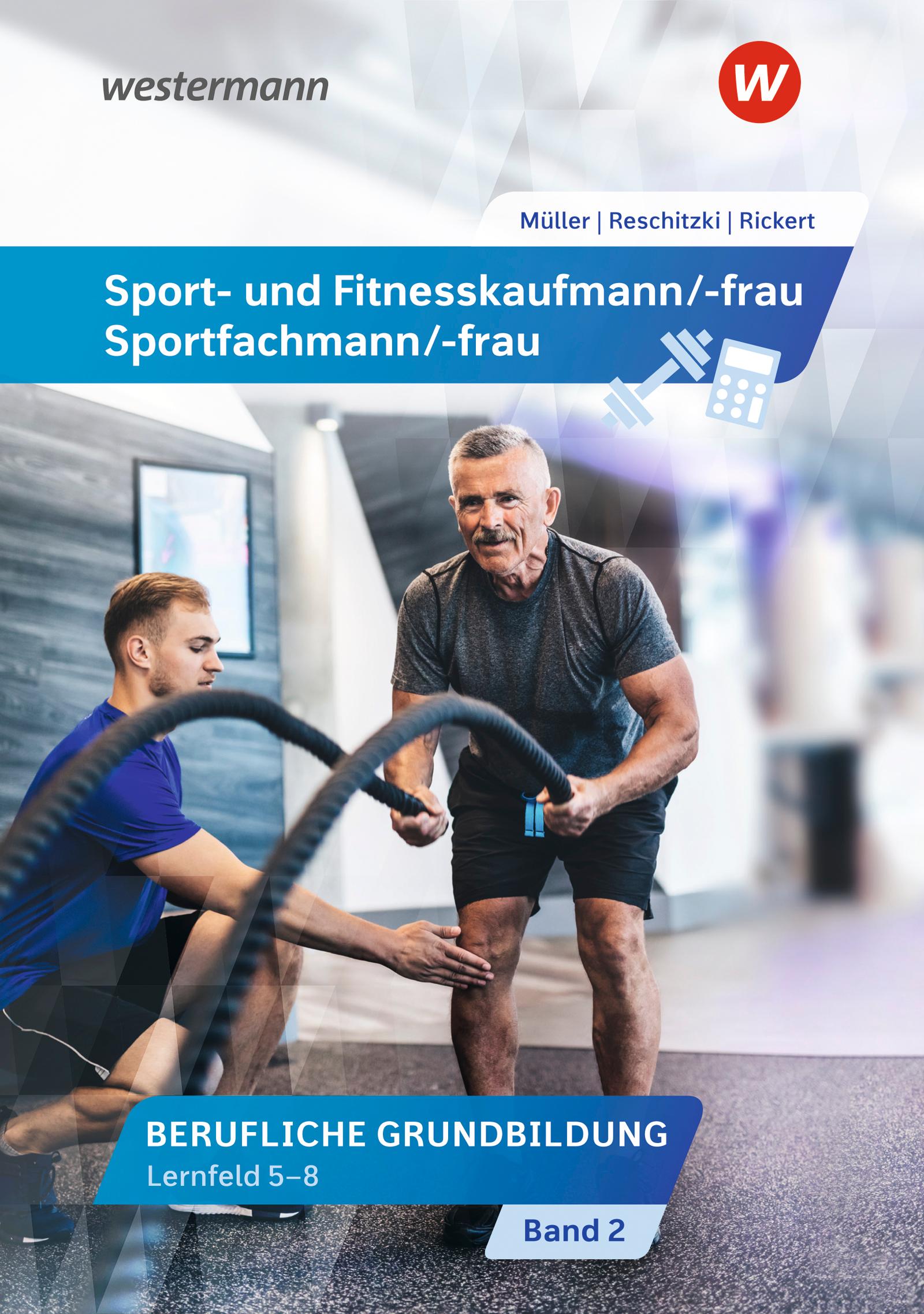 Sport- und Fitnesskaufmann/ -frau. Lernfelder 5-8: Schulbuch