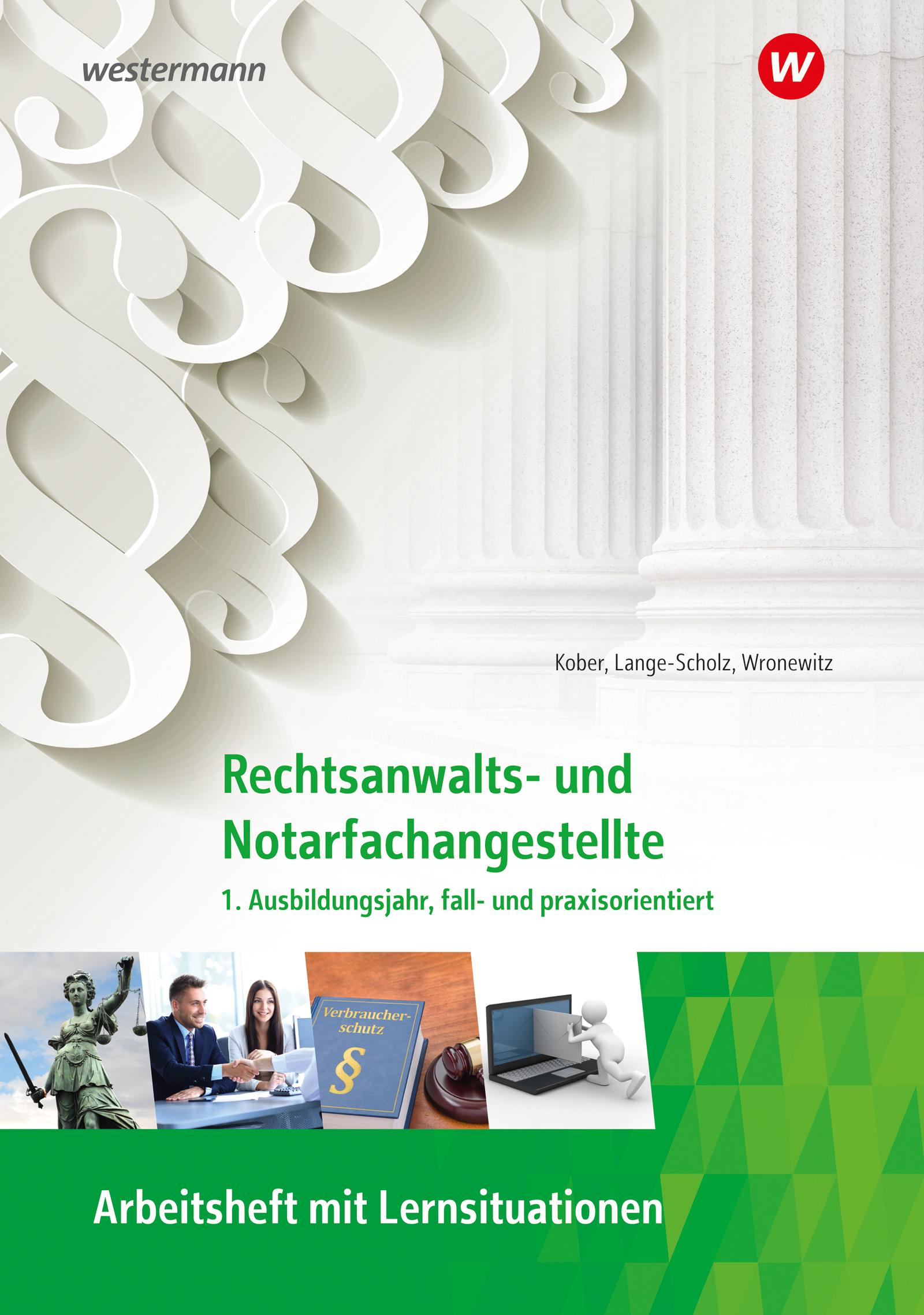 Rechtsanwalts- und Notarfachangestellte. 1. Ausbildungsjahr, fall- und praxisorientiert: Arbeitsheft