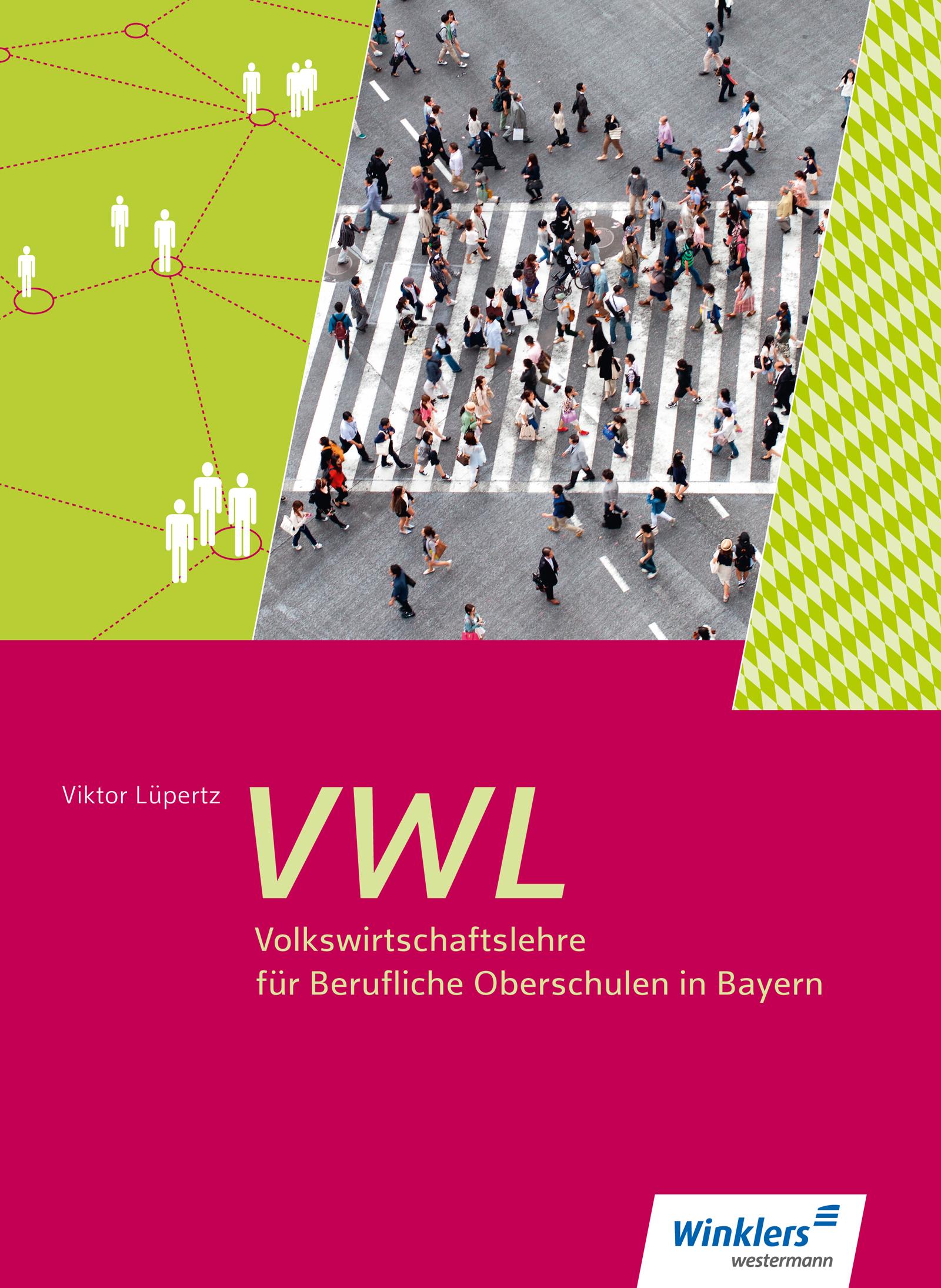 Volkswirtschaftslehre für Berufliche Oberschulen. Schulbuch 11 / 12. Bayern