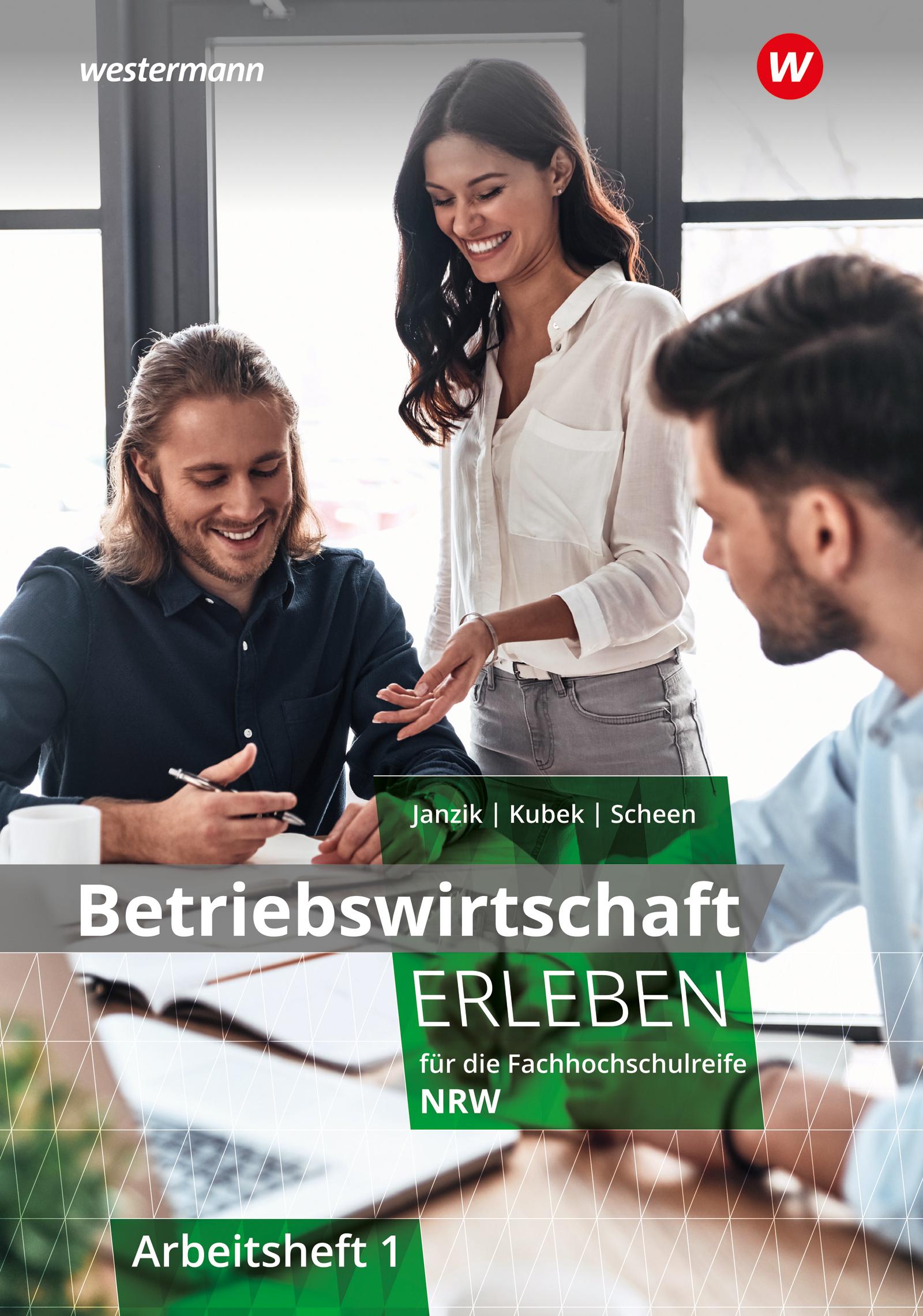 Betriebswirtschaft erleben 1. Arbeitsheft. Für die Fachhochschulreife Nordrhein-Westfalen