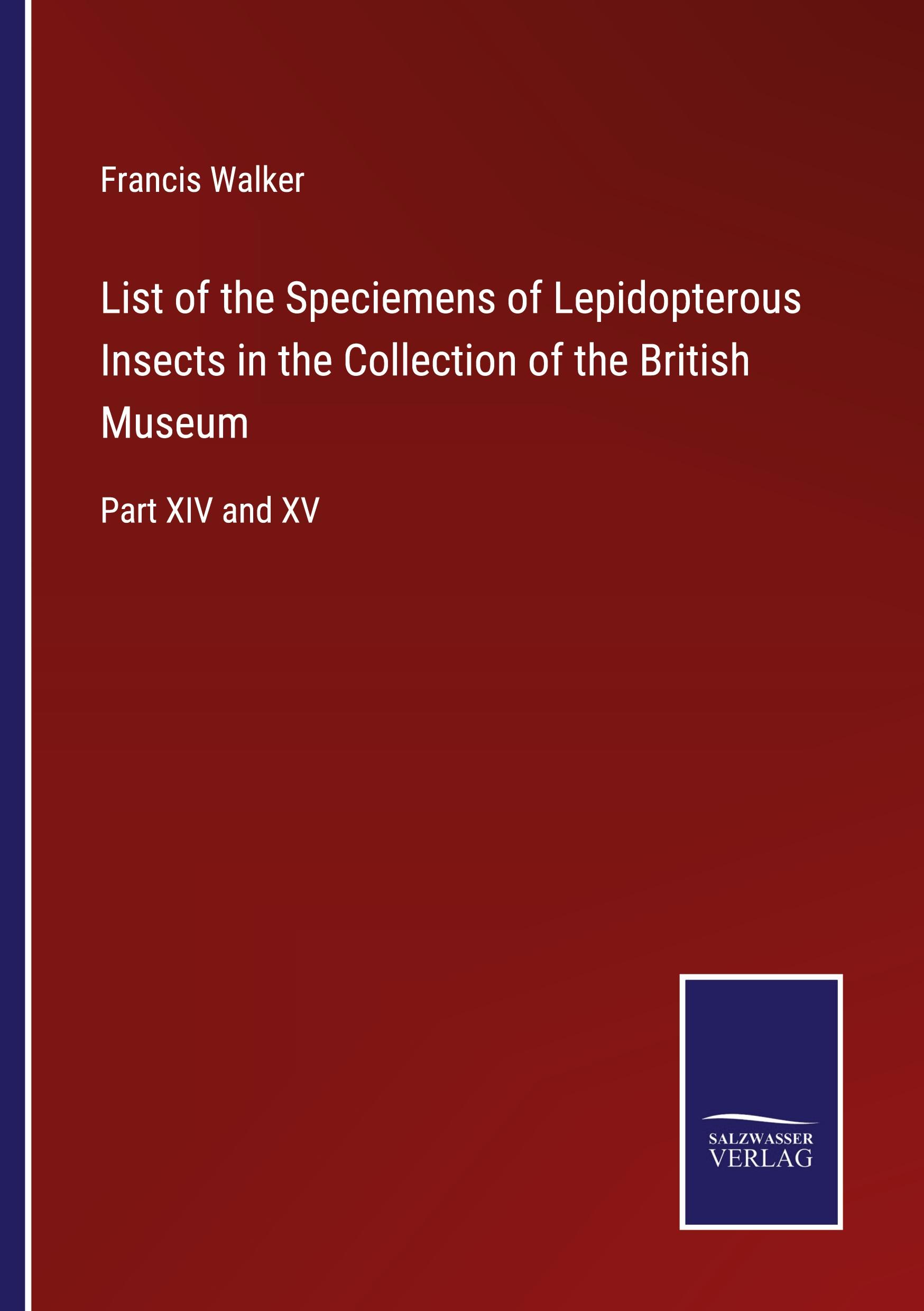 List of the Speciemens of Lepidopterous Insects in the Collection of the British Museum