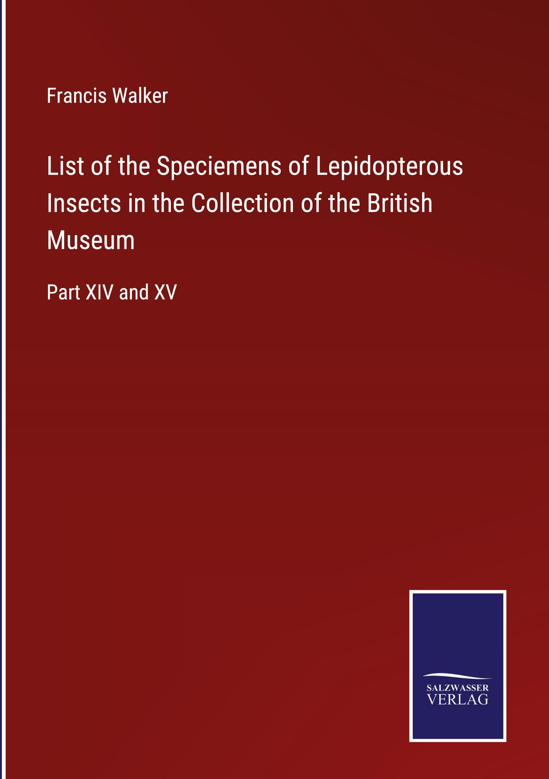 List of the Speciemens of Lepidopterous Insects in the Collection of the British Museum