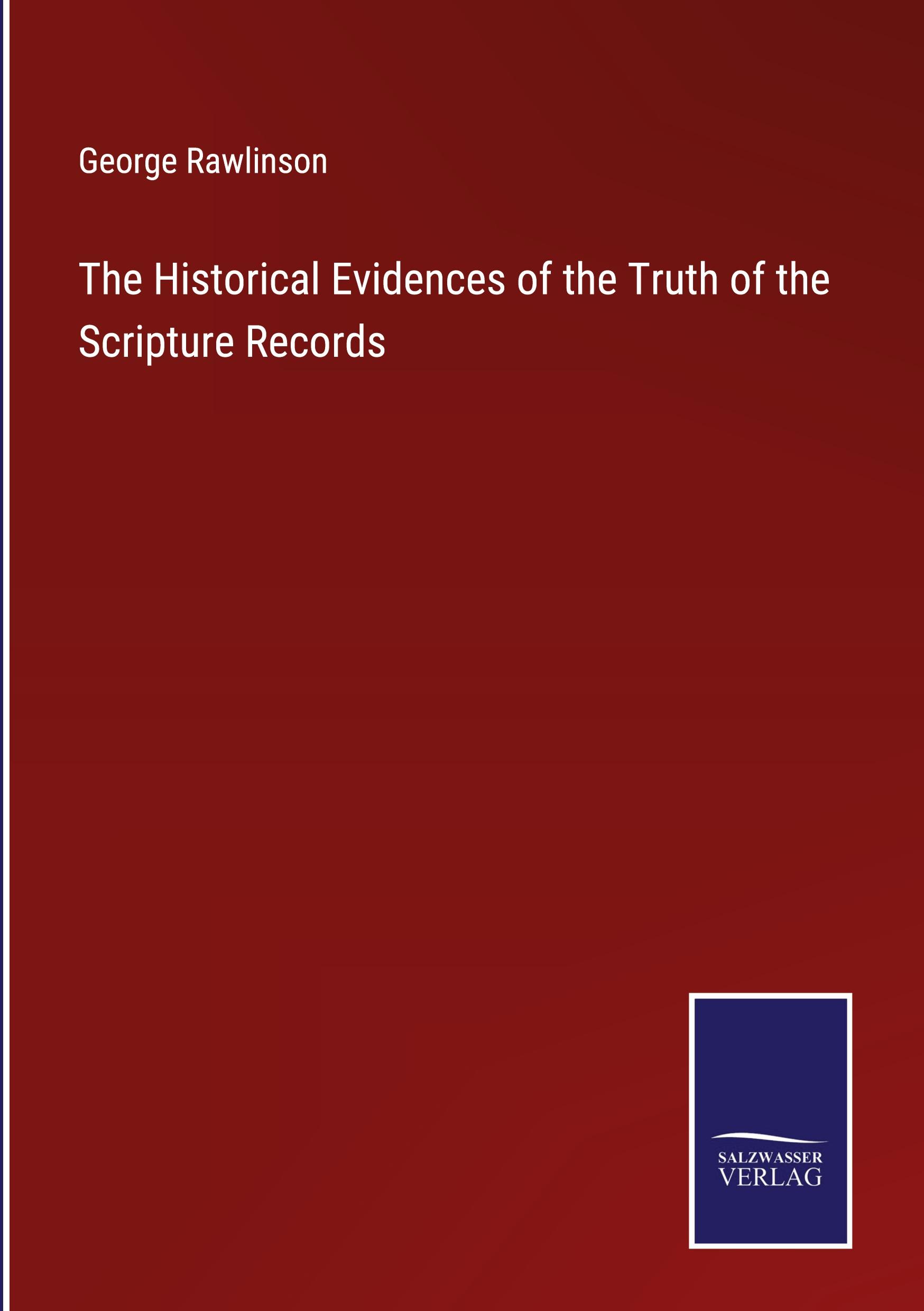 The Historical Evidences of the Truth of the Scripture Records