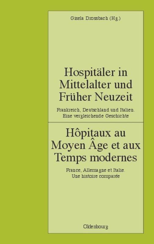 Hospitäler in Mittelalter und Früher Neuzeit. Frankreich, Deutschland und Italien. Eine vergleichende Geschichte