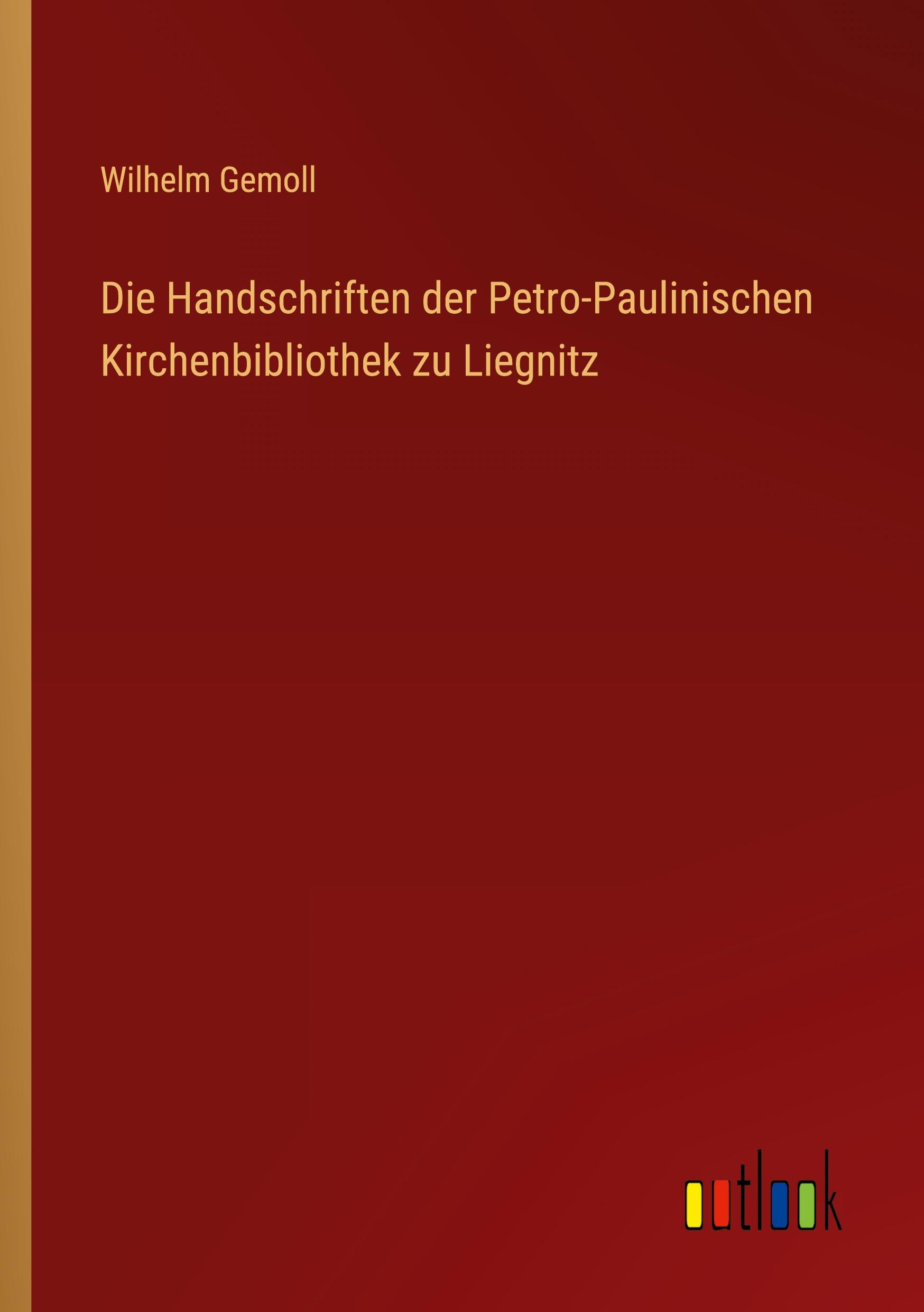 Die Handschriften der Petro-Paulinischen Kirchenbibliothek zu Liegnitz