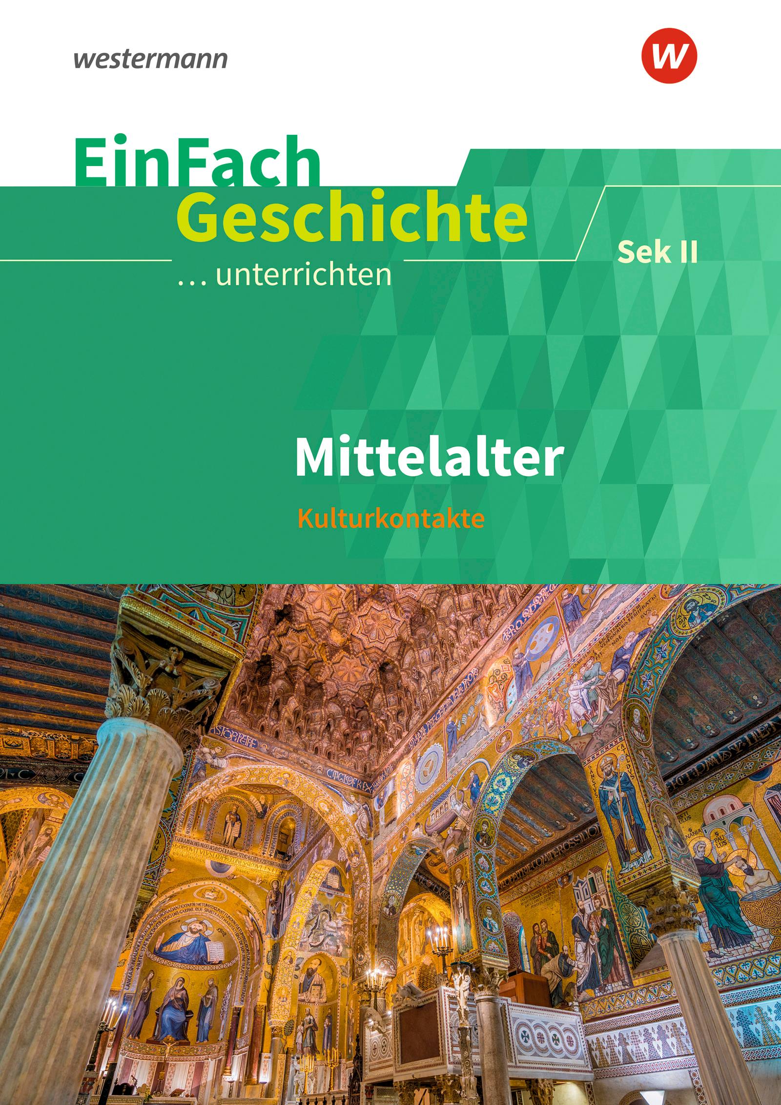 Mittelalter Sekundarstufe II. EinFach Geschichte ...unterrichten