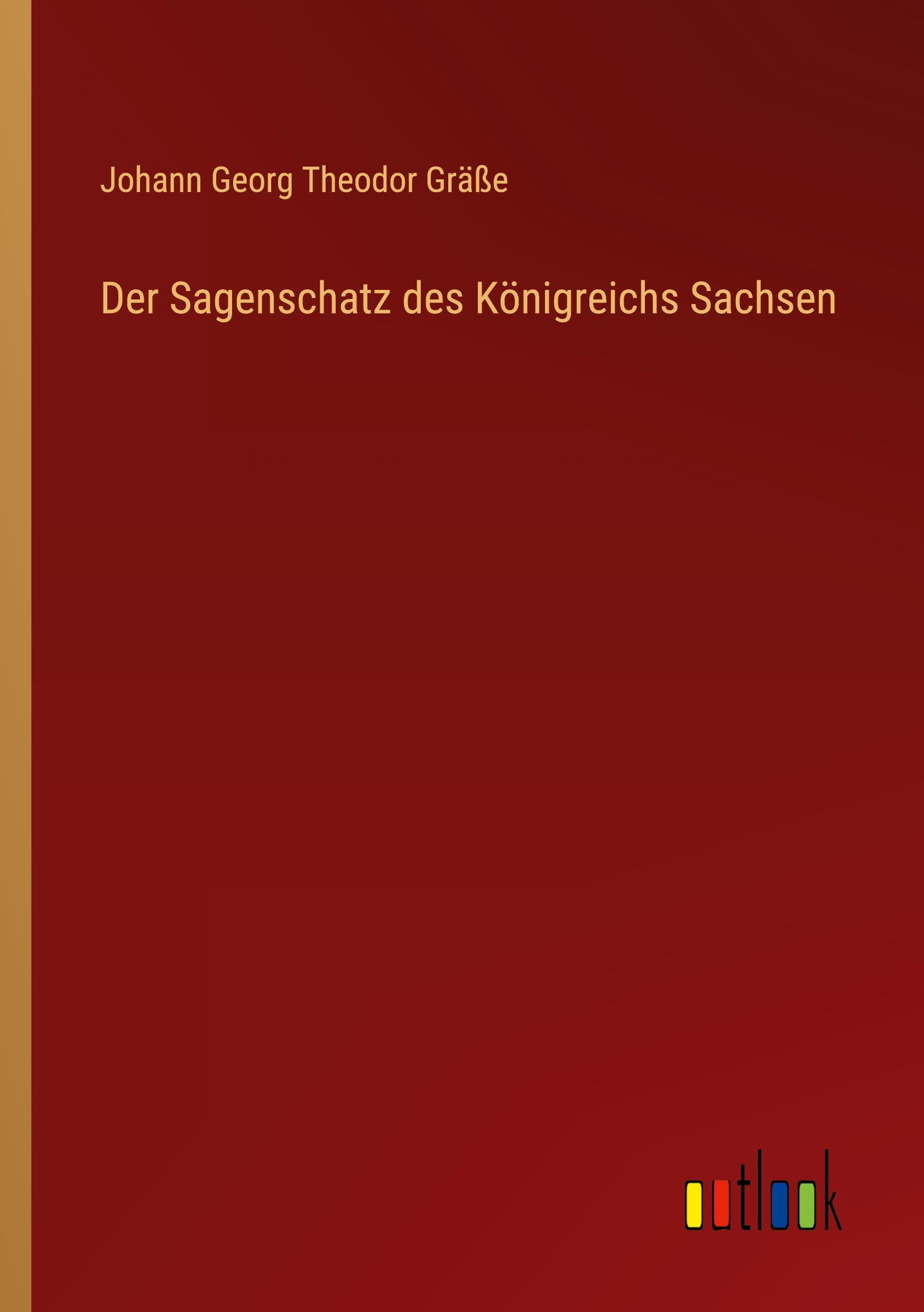 Der Sagenschatz des Königreichs Sachsen