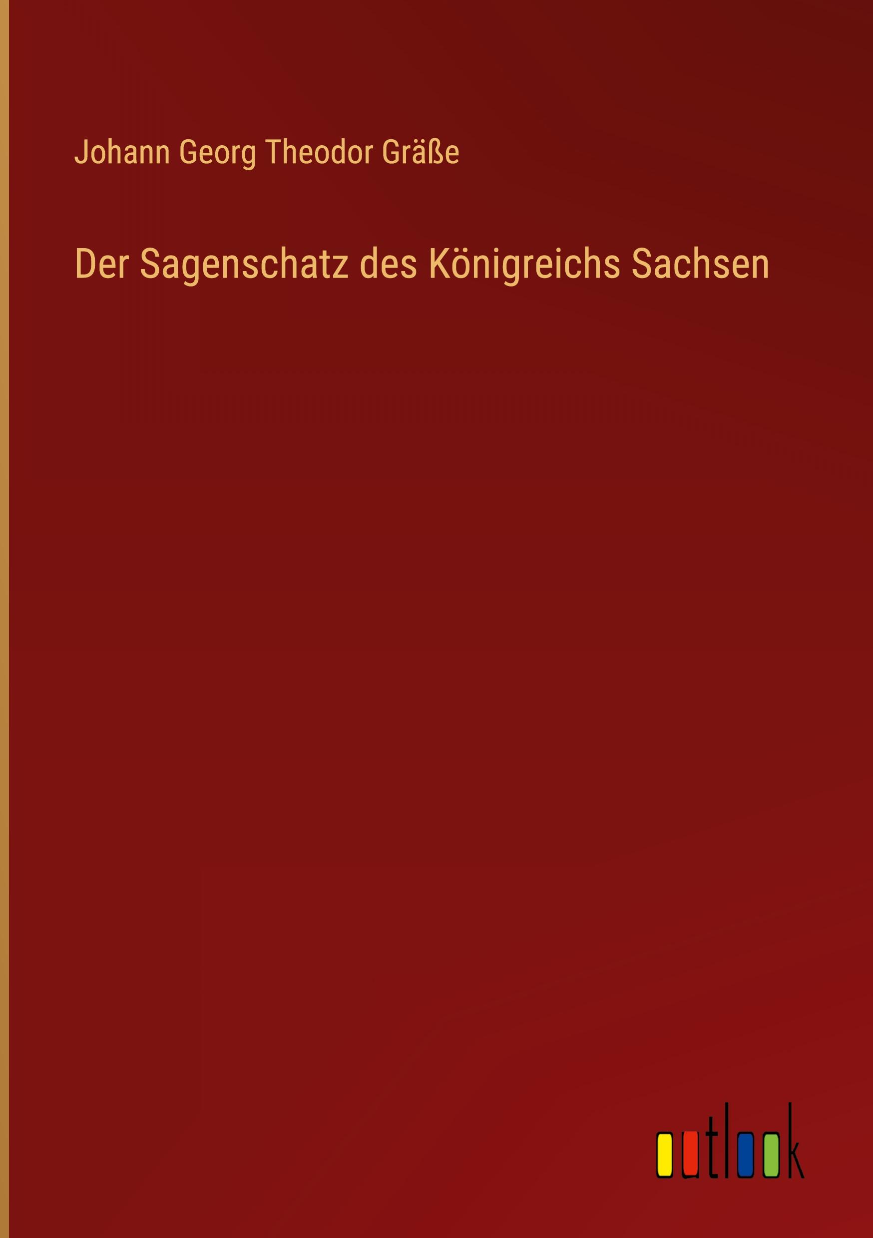 Der Sagenschatz des Königreichs Sachsen