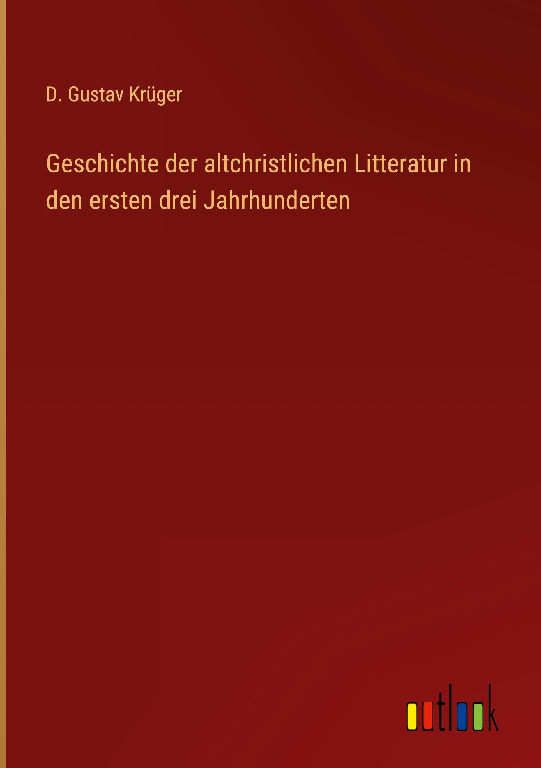 Geschichte der altchristlichen Litteratur in den ersten drei Jahrhunderten