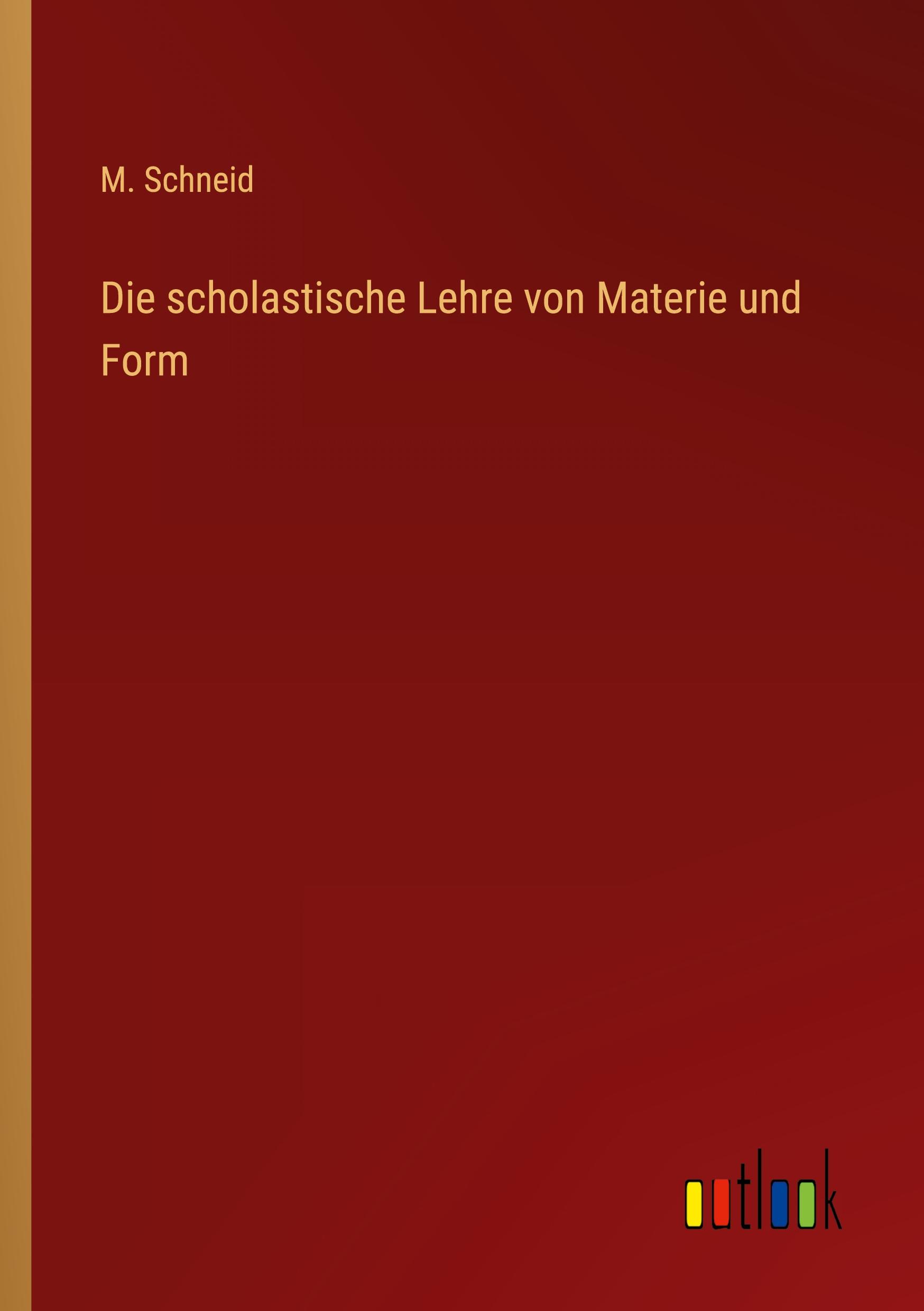 Die scholastische Lehre von Materie und Form