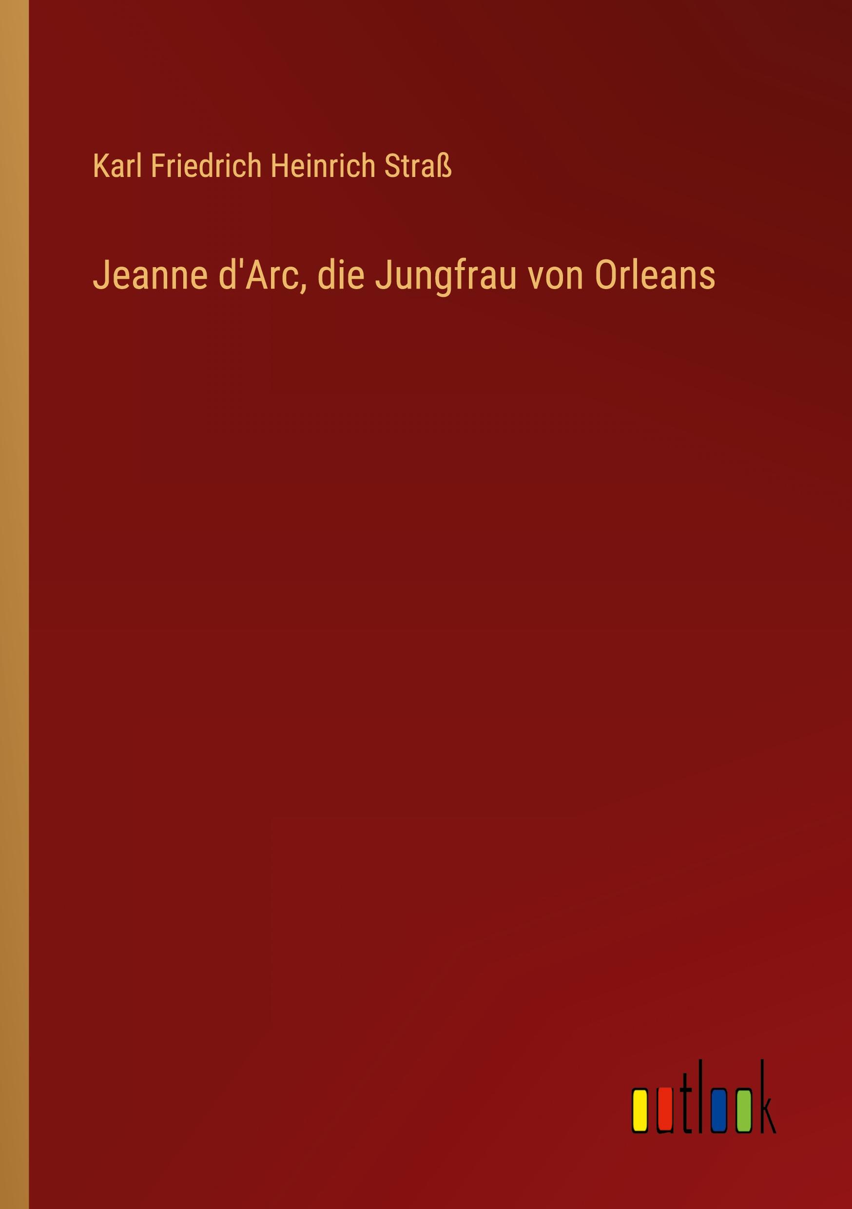 Jeanne d'Arc, die Jungfrau von Orleans