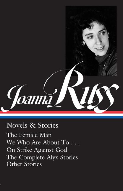 Joanna Russ: Novels & Stories (Loa #373)