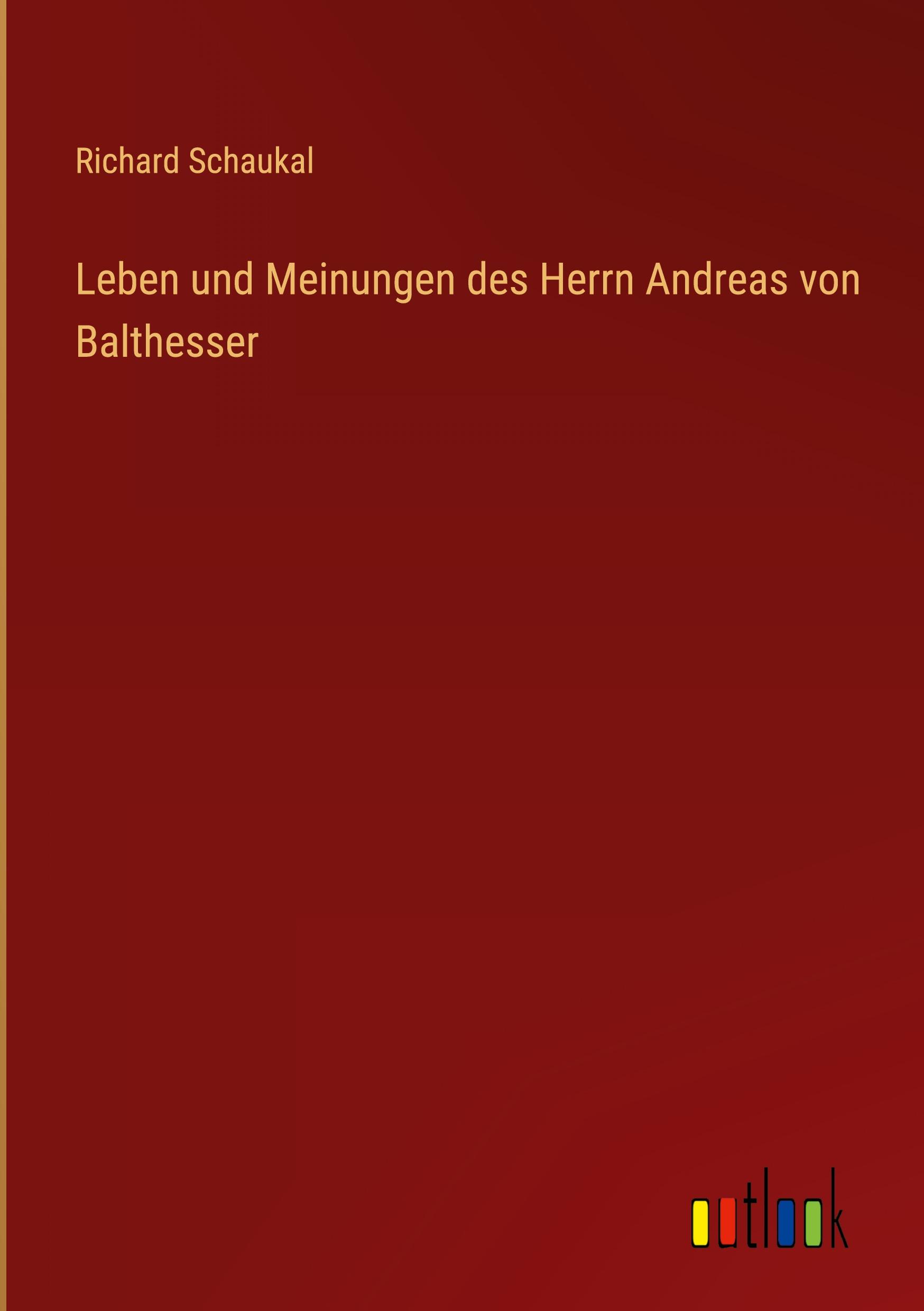 Leben und Meinungen des Herrn Andreas von Balthesser