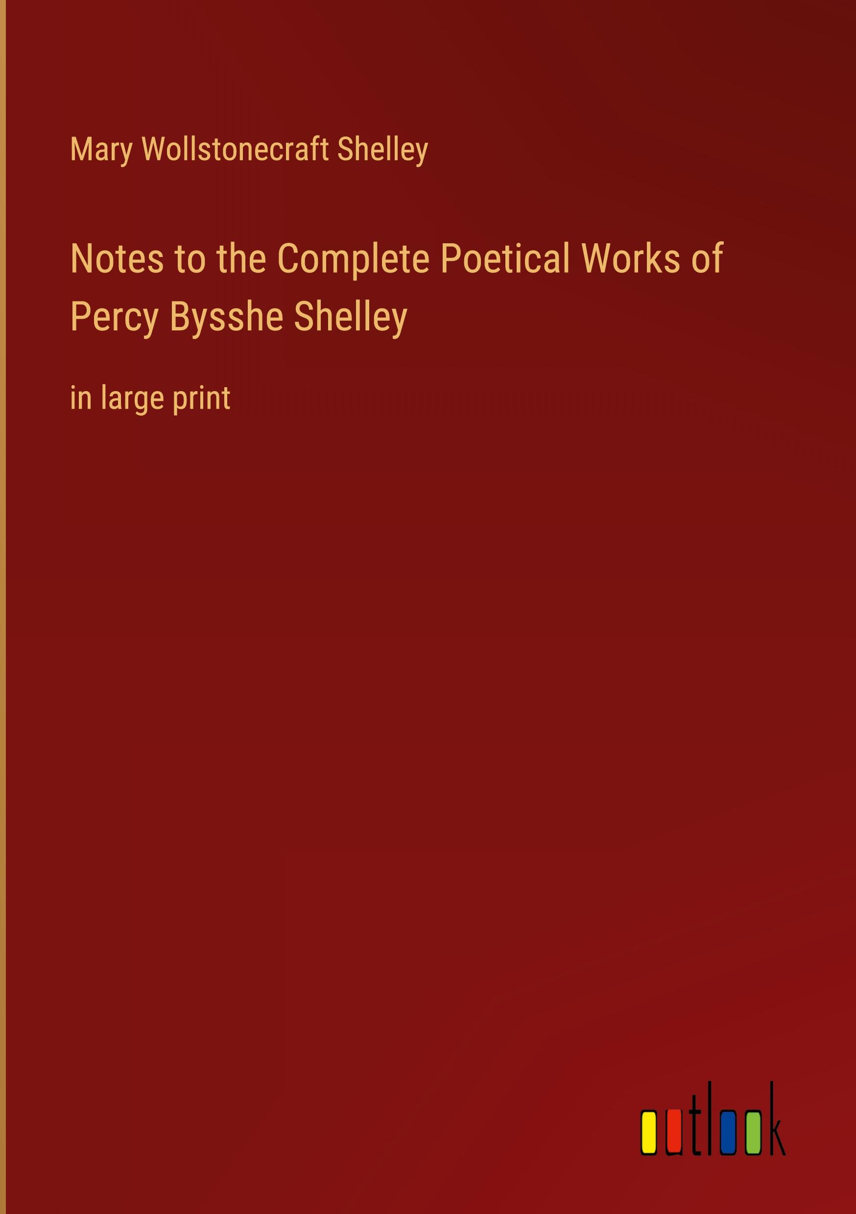 Notes to the Complete Poetical Works of Percy Bysshe Shelley