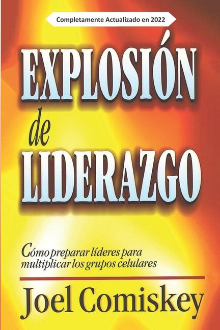 Explosión de Liderazgo: Cómo preparar líderes para multiplicar los grupos celulares