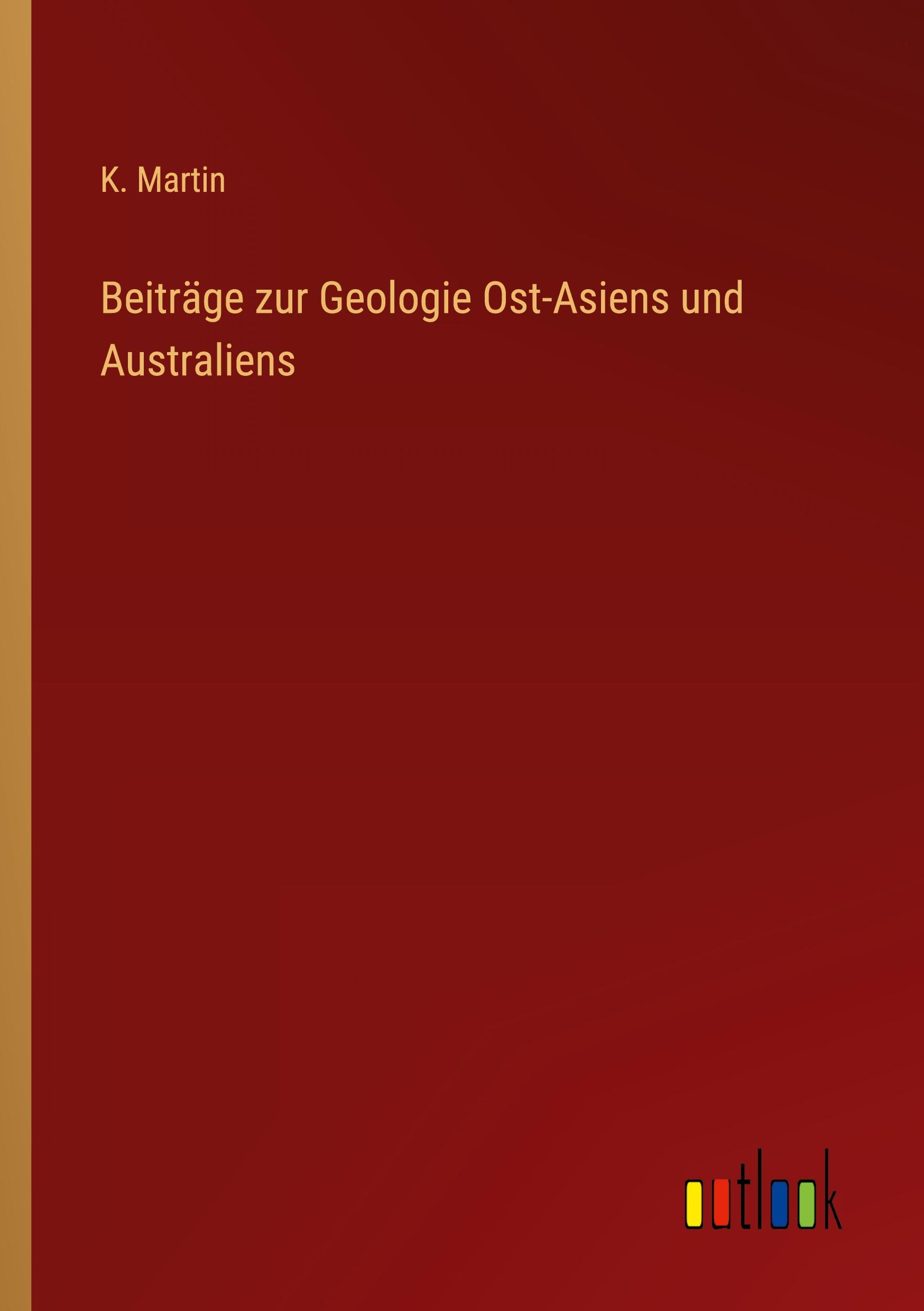 Beiträge zur Geologie Ost-Asiens und Australiens