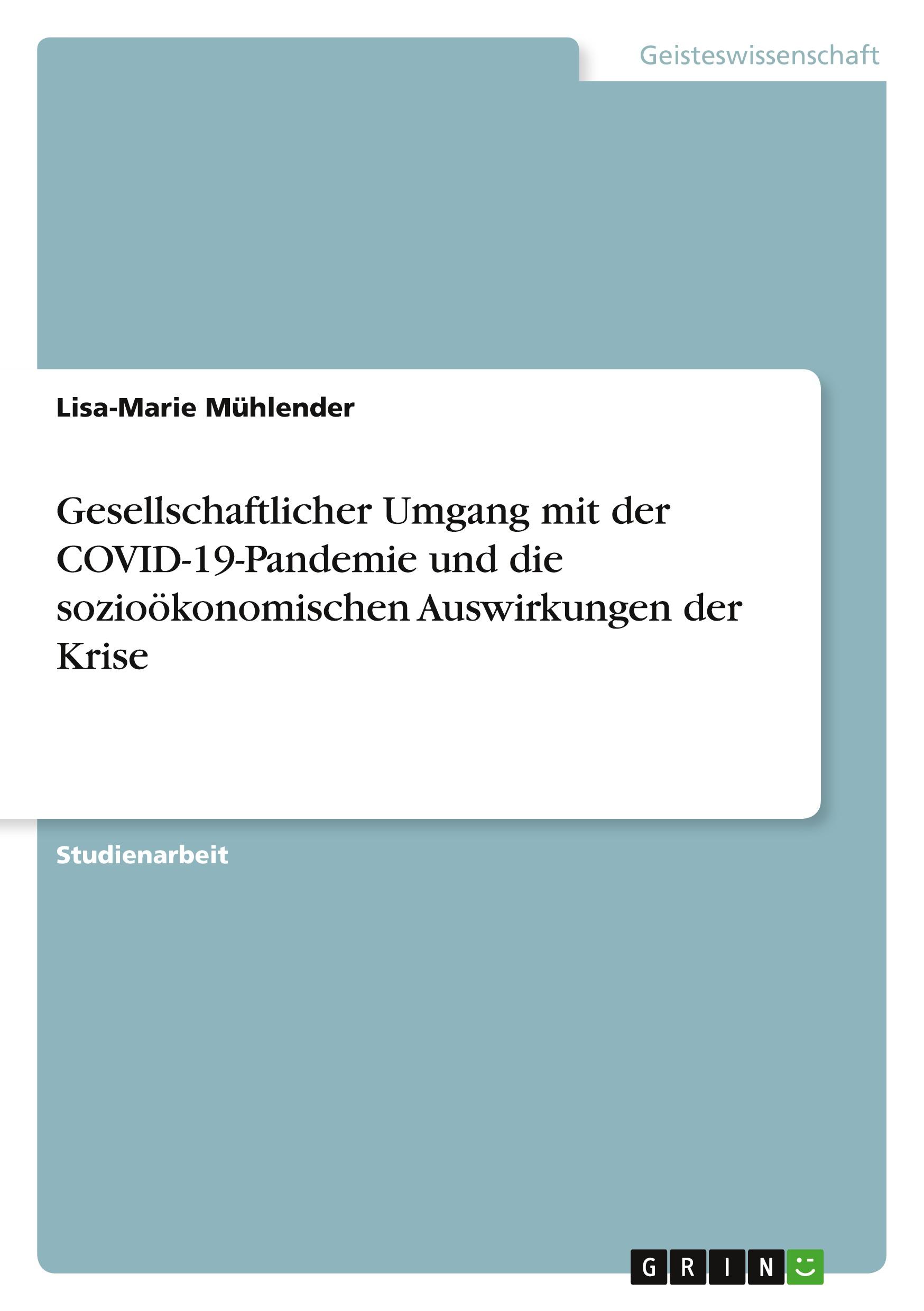 Gesellschaftlicher Umgang mit der COVID-19-Pandemie und die sozioökonomischen Auswirkungen der Krise