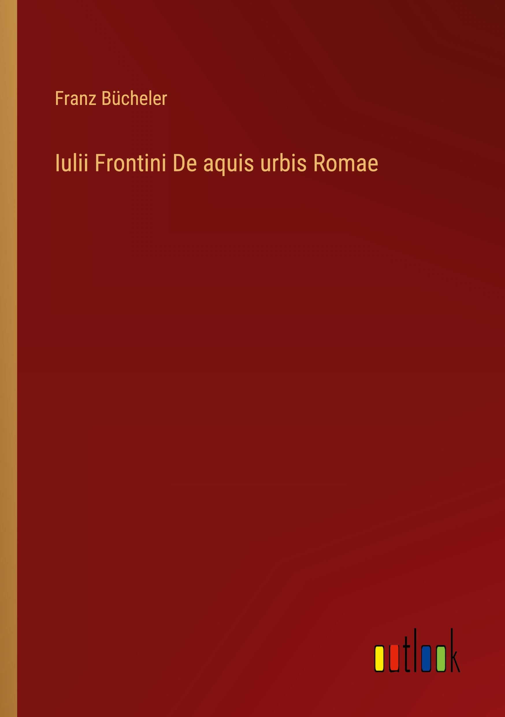 Iulii Frontini De aquis urbis Romae