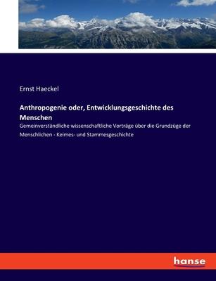 Anthropogenie oder, Entwicklungsgeschichte des Menschen