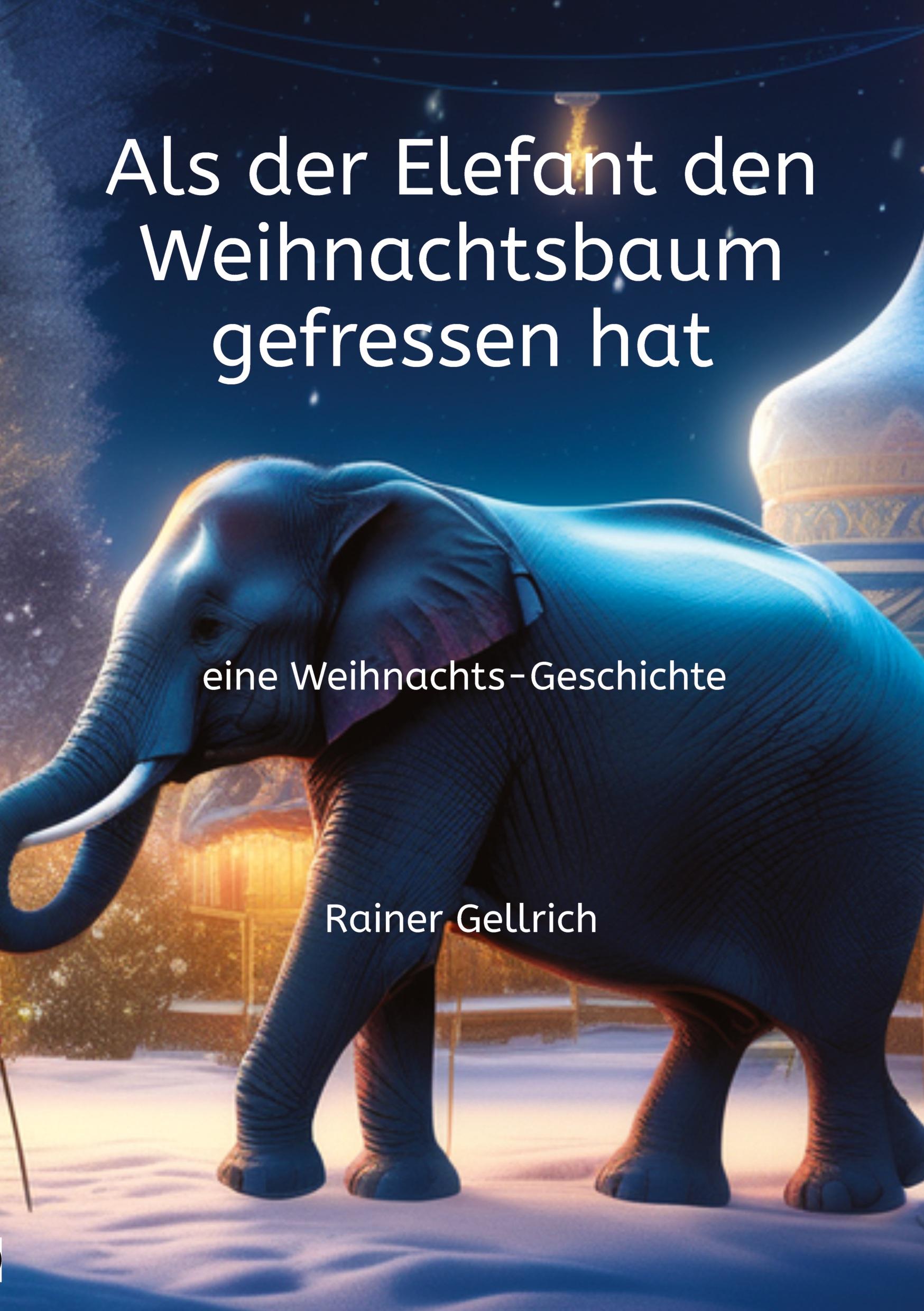 Als der Elefant den Weihnachtsbaum gefressen hat