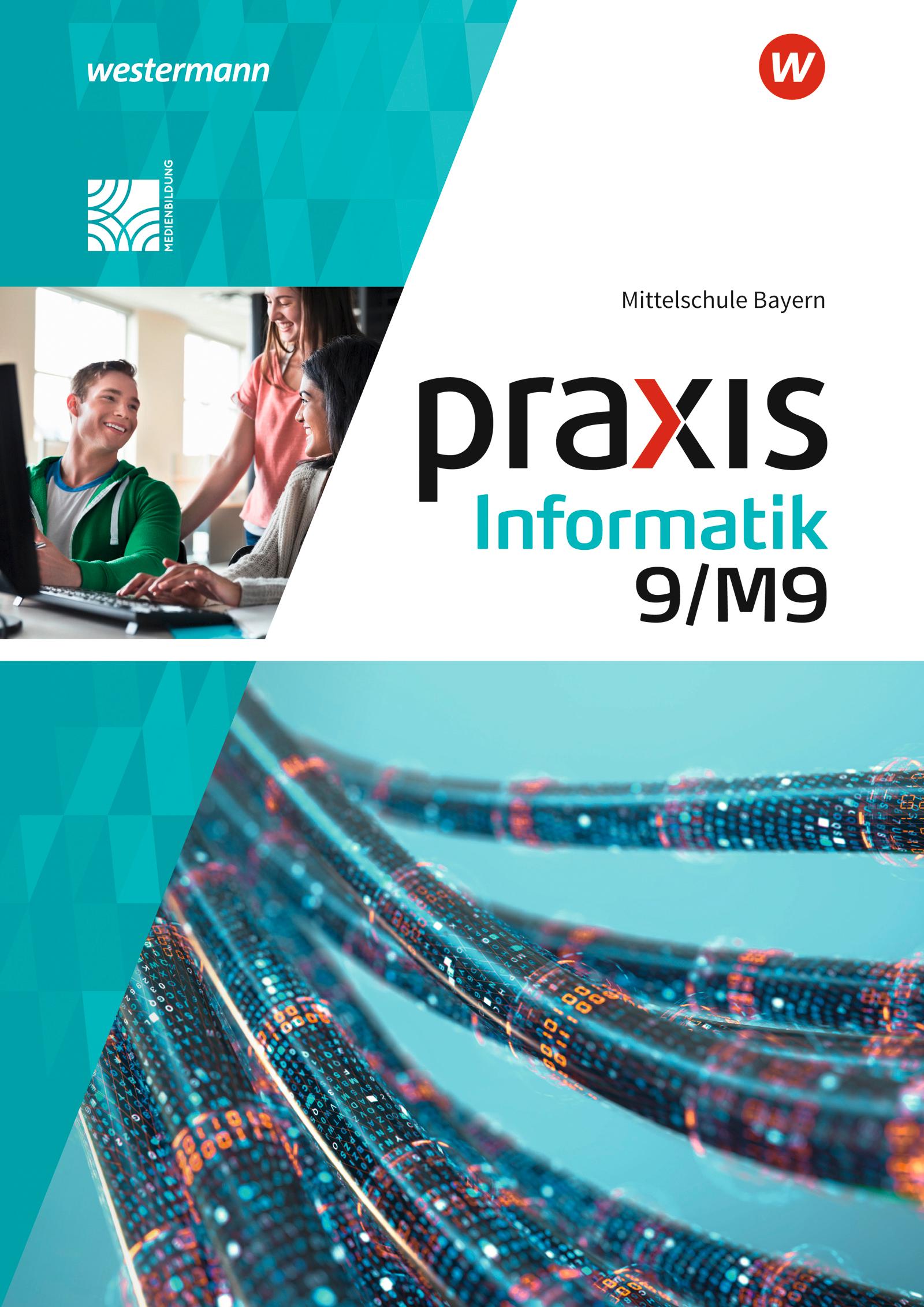 Praxis Informatik 9/M9. Schulbuch. Für Mittelschulen in Bayern