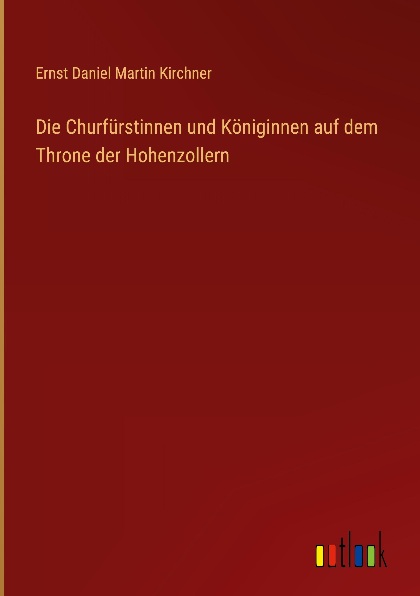 Die Churfürstinnen und Königinnen auf dem Throne der Hohenzollern