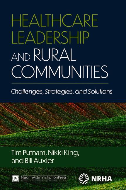 Healthcare Leadership and Rural Communities: Challenges, Strategies, and Solutions