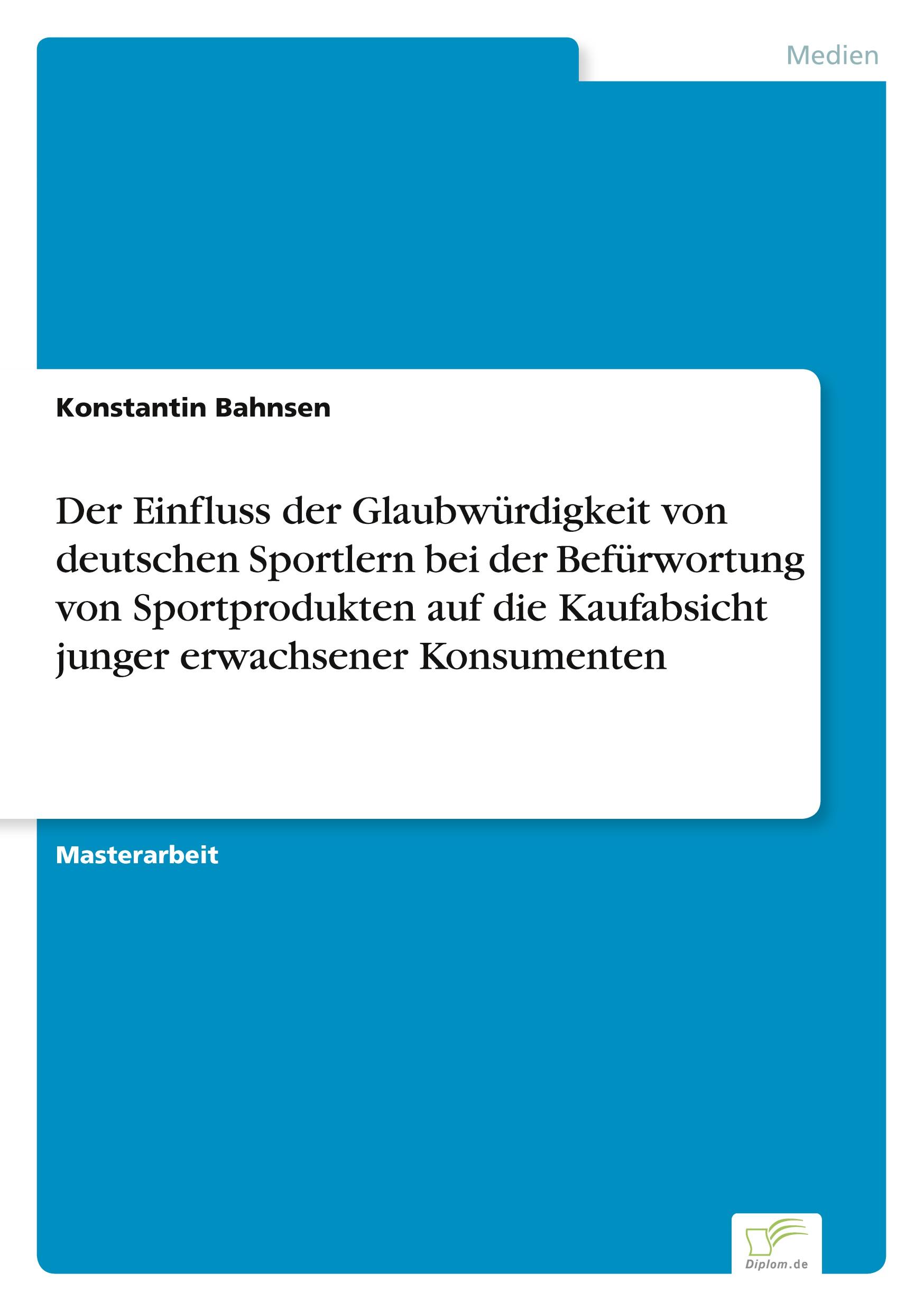 Der Einfluss der Glaubwürdigkeit von deutschen Sportlern bei der Befürwortung von Sportprodukten auf die Kaufabsicht junger erwachsener Konsumenten