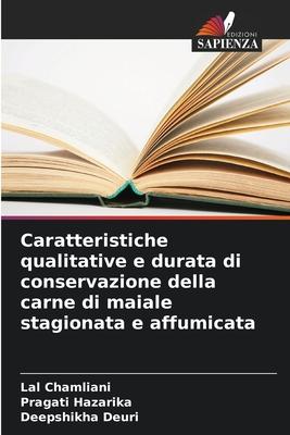 Caratteristiche qualitative e durata di conservazione della carne di maiale stagionata e affumicata