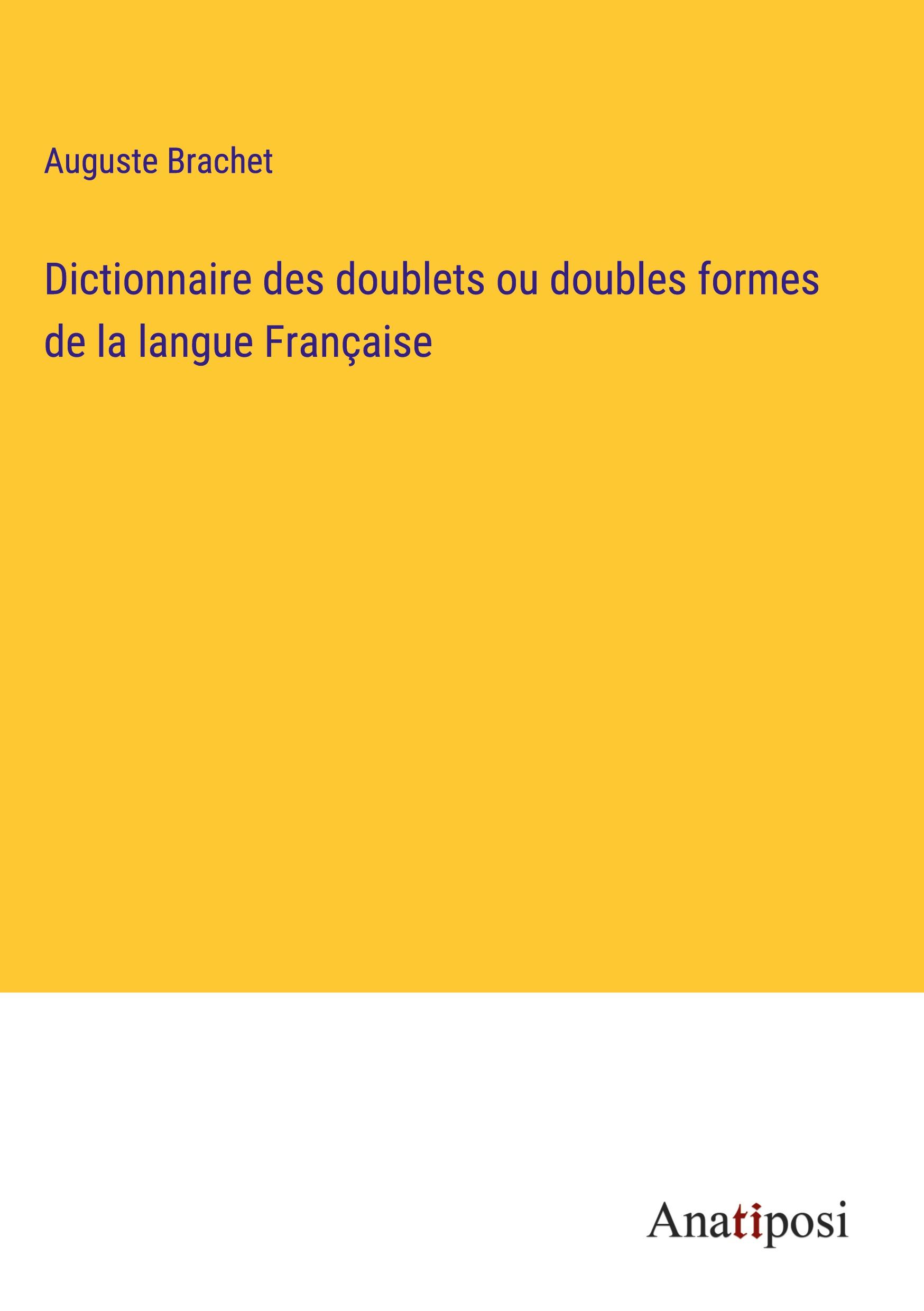 Dictionnaire des doublets ou doubles formes de la langue Française