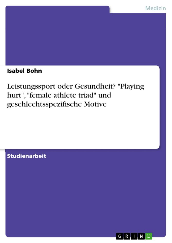 Leistungssport oder Gesundheit? "Playing hurt", "female athlete triad" und geschlechtsspezifische Motive