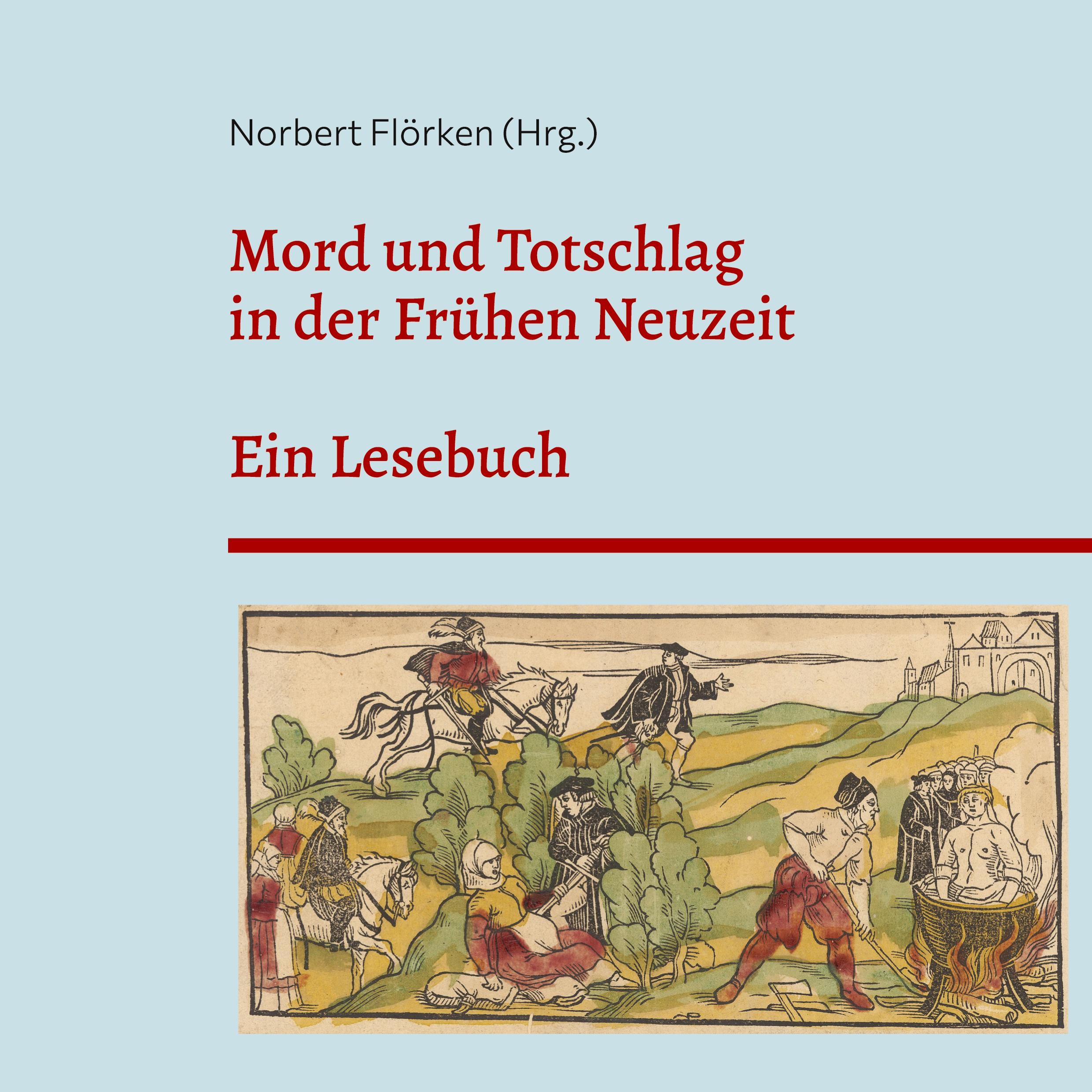 Mord und Totschlag in der Frühen Neuzeit