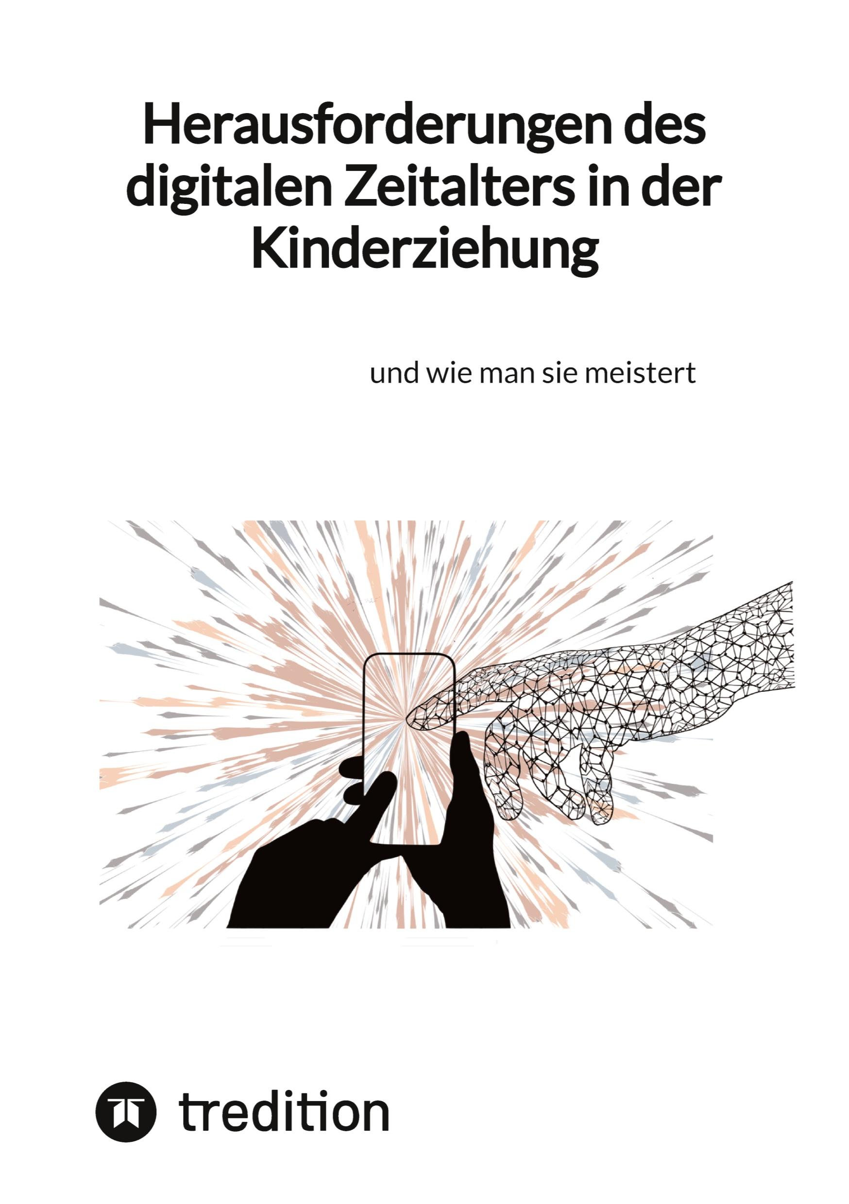 Herausforderungen des digitalen Zeitalters in der Kinderziehung