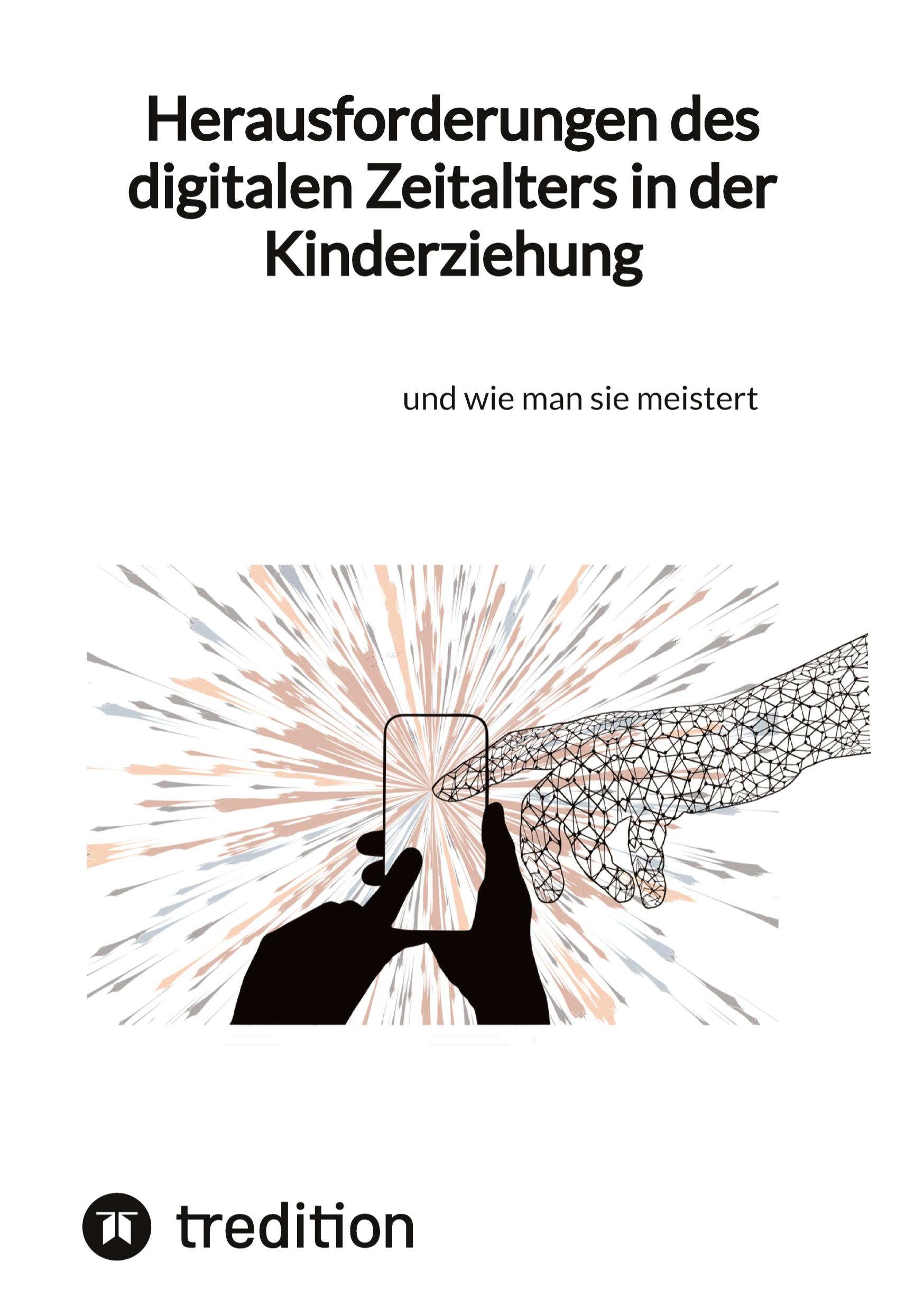 Herausforderungen des digitalen Zeitalters in der Kinderziehung