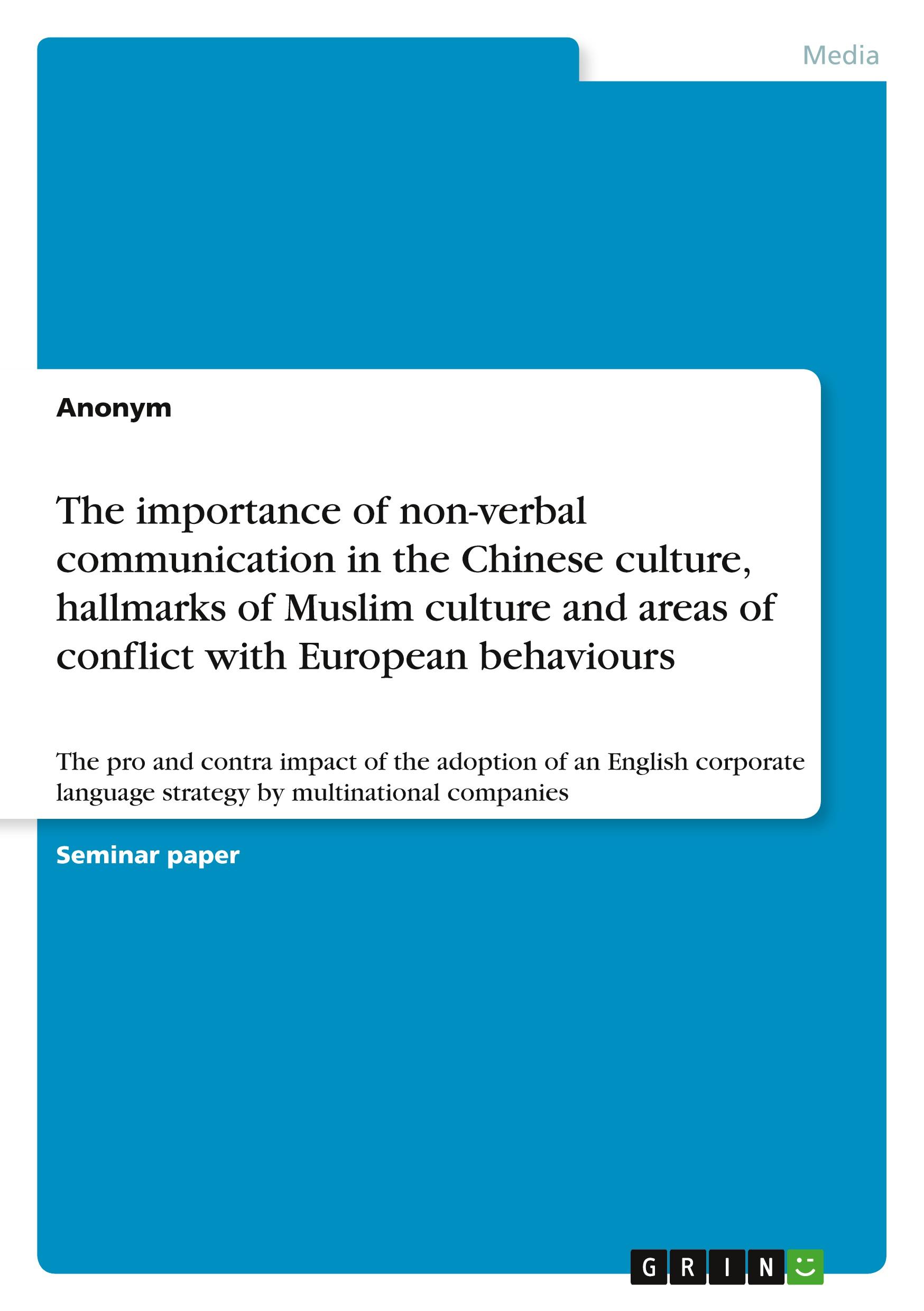 The importance of non-verbal communication in the Chinese culture, hallmarks of Muslim culture and areas of conflict with European behaviours