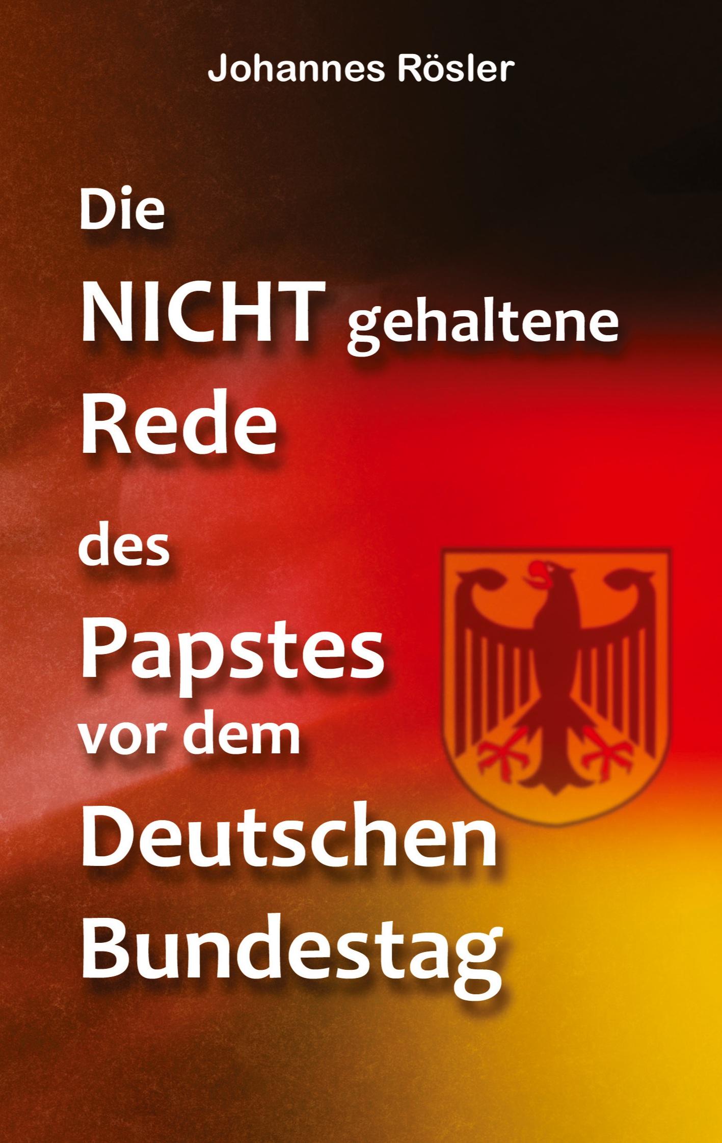 Die NICHT gehaltene Rede des Papstes vor dem Deutschen Bundestag