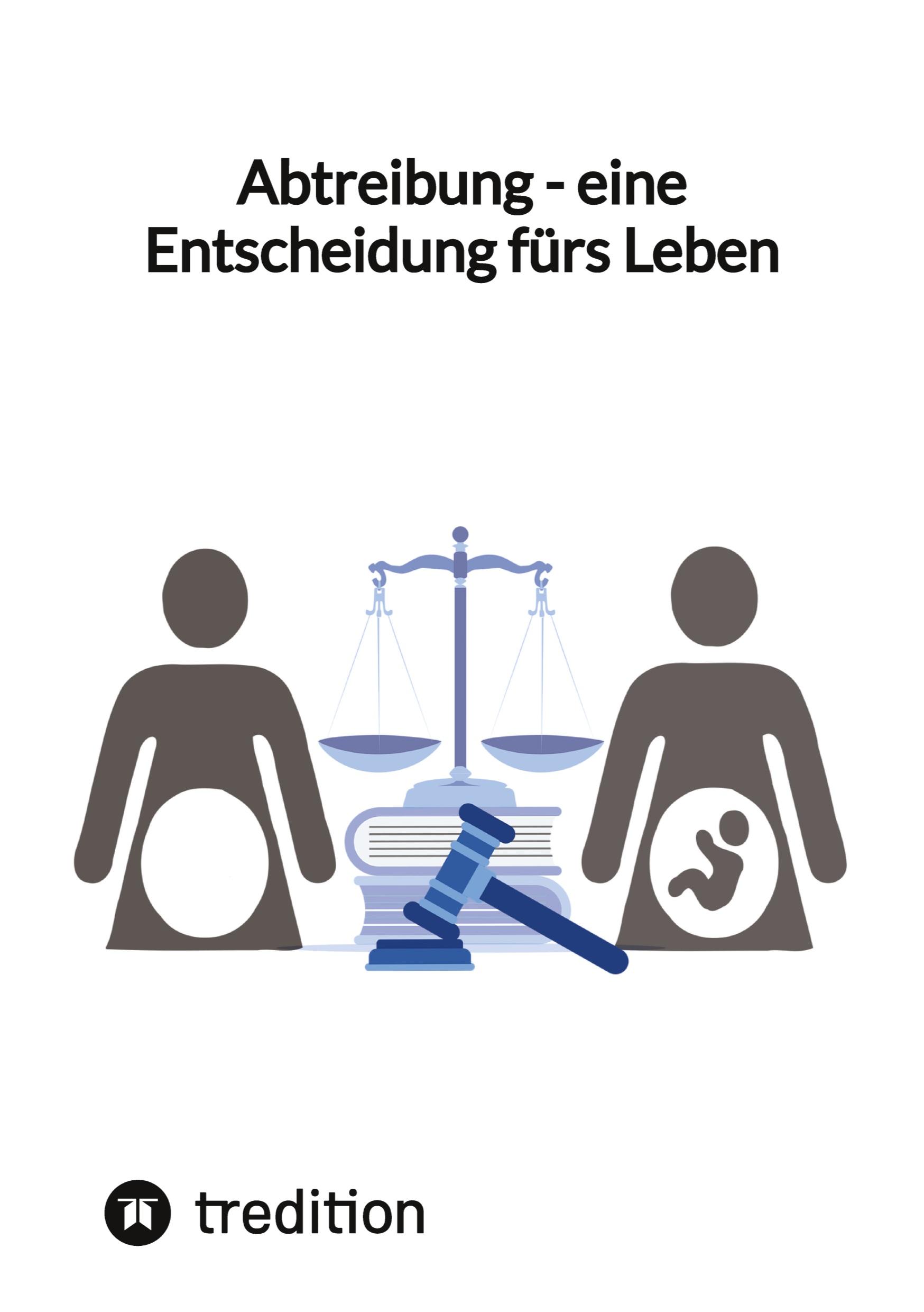 Abtreibung - eine Entscheidung fürs Leben