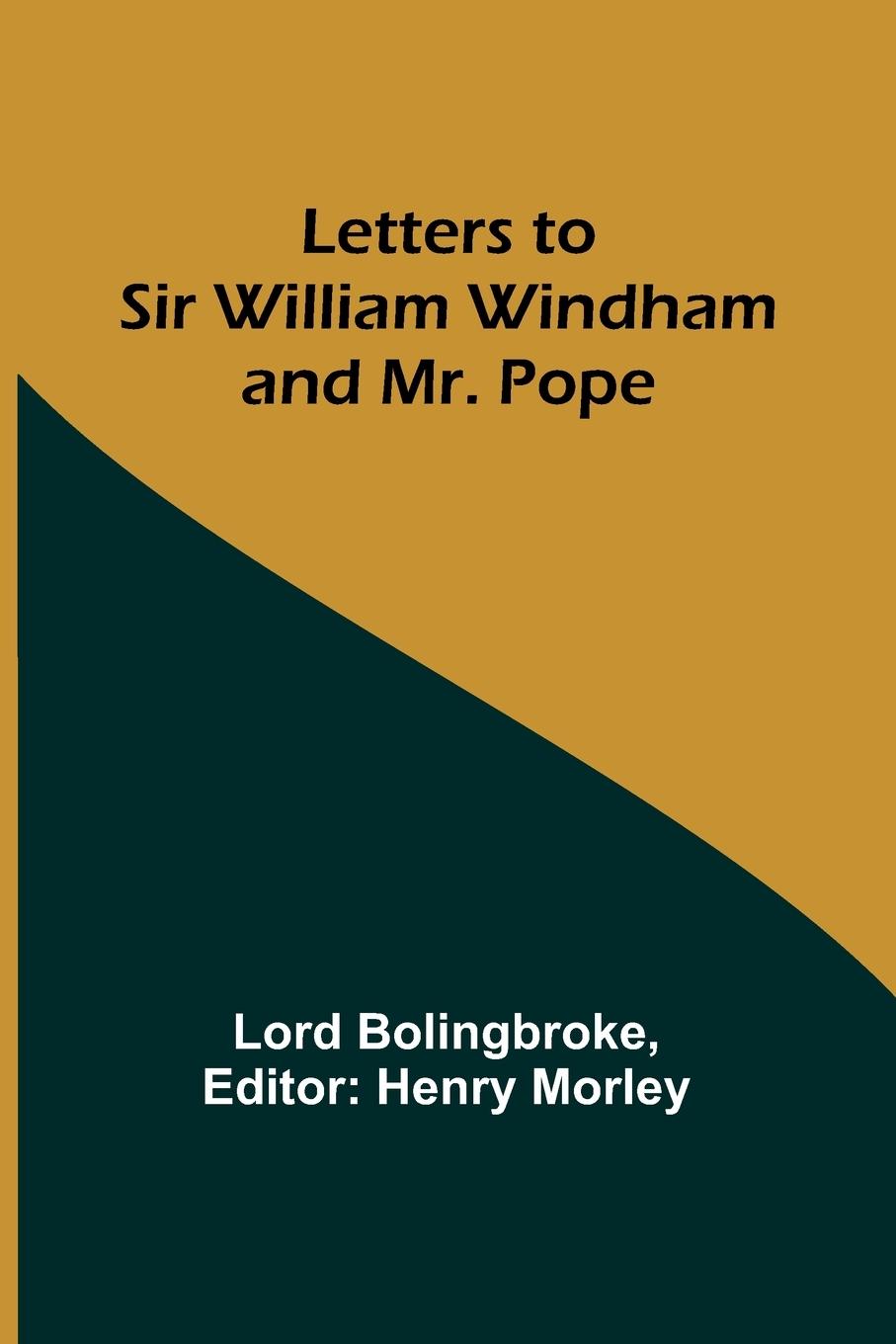 Letters to Sir William Windham and Mr. Pope