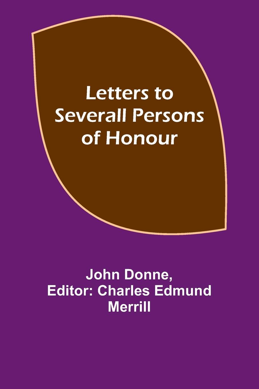 Letters to Severall Persons of Honour