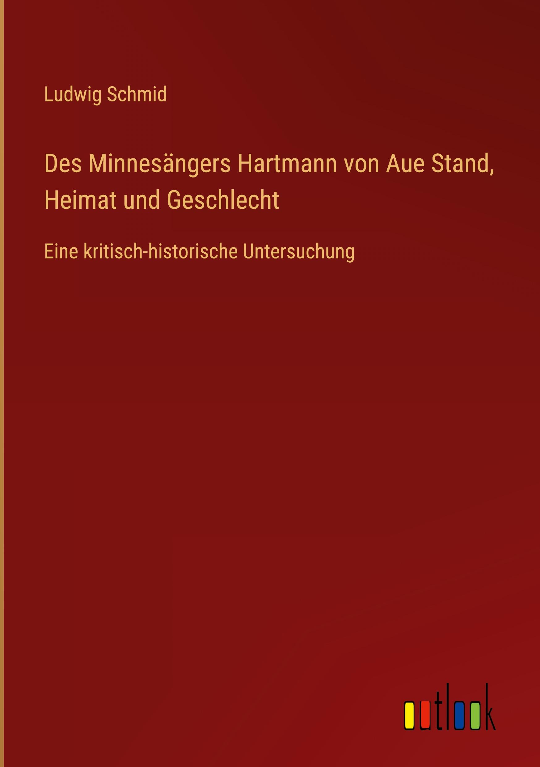 Des Minnesängers Hartmann von Aue Stand, Heimat und Geschlecht