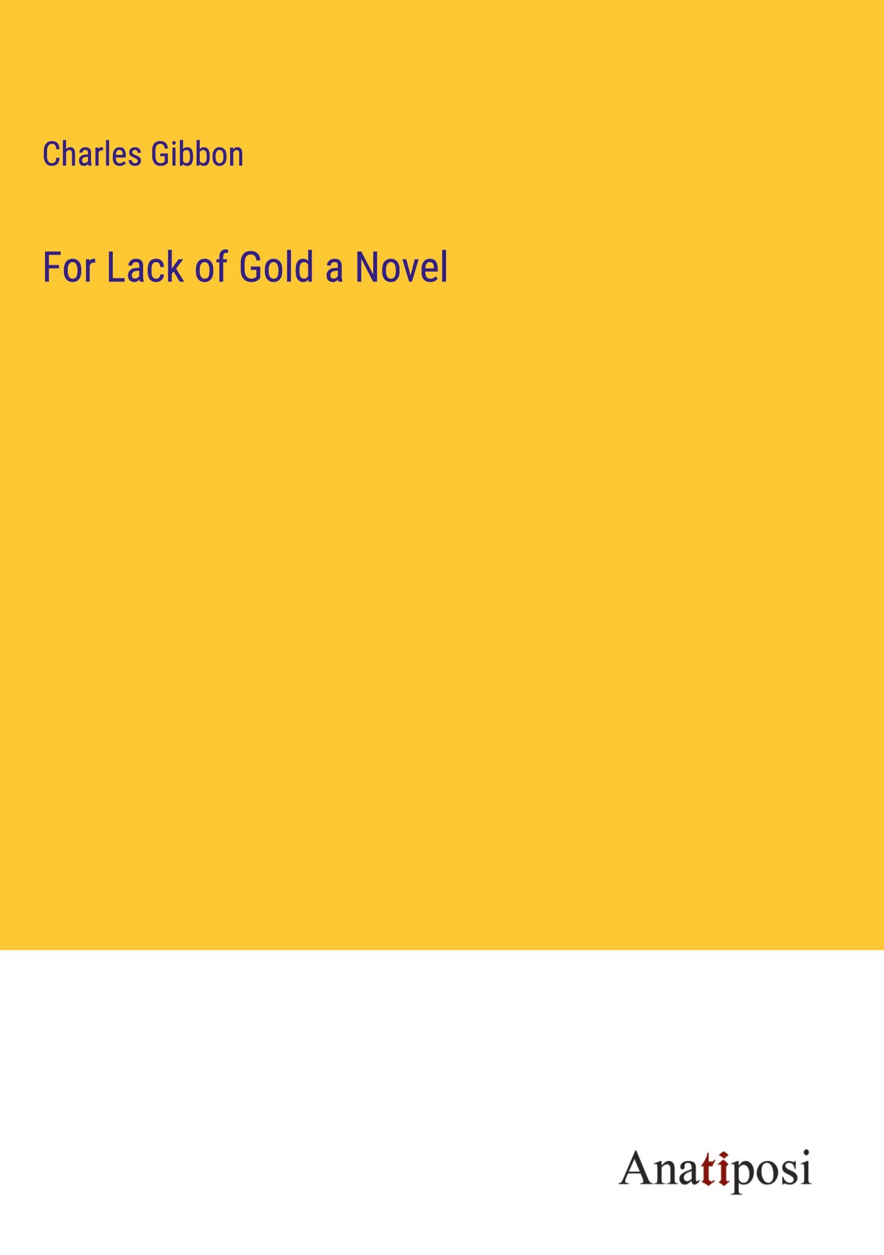 For Lack of Gold a Novel