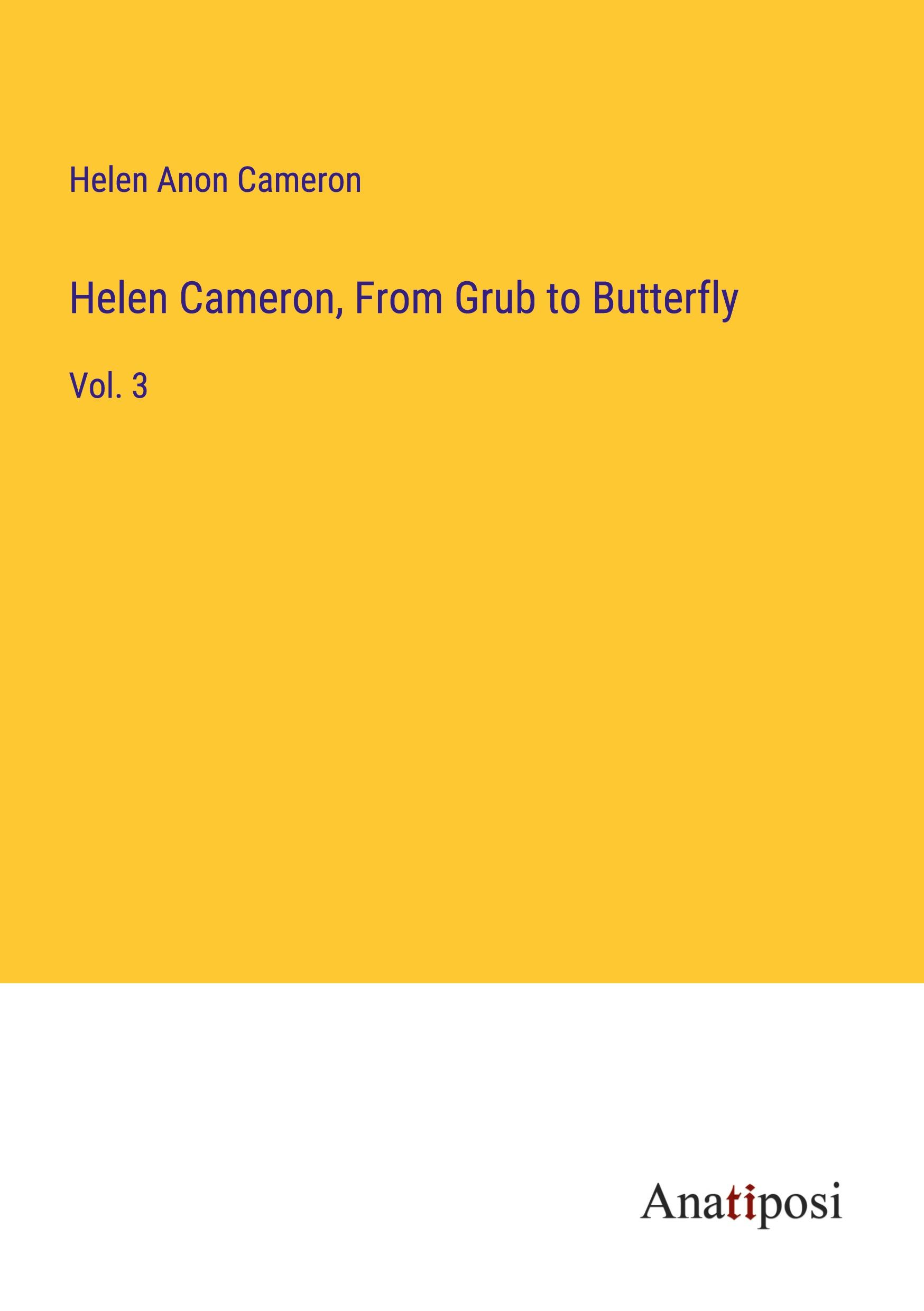 Helen Cameron, From Grub to Butterfly