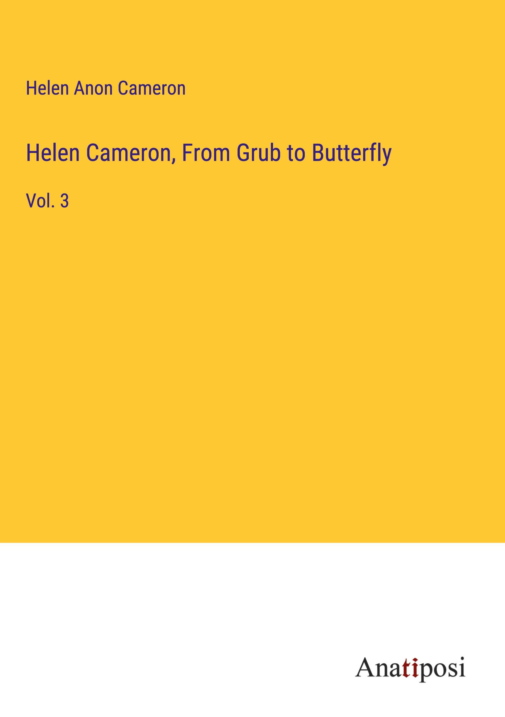 Helen Cameron, From Grub to Butterfly