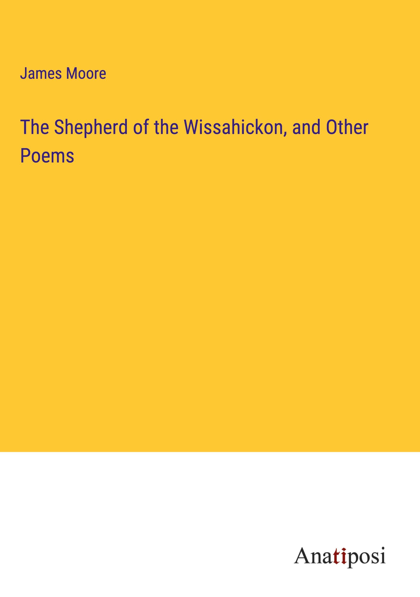 The Shepherd of the Wissahickon, and Other Poems