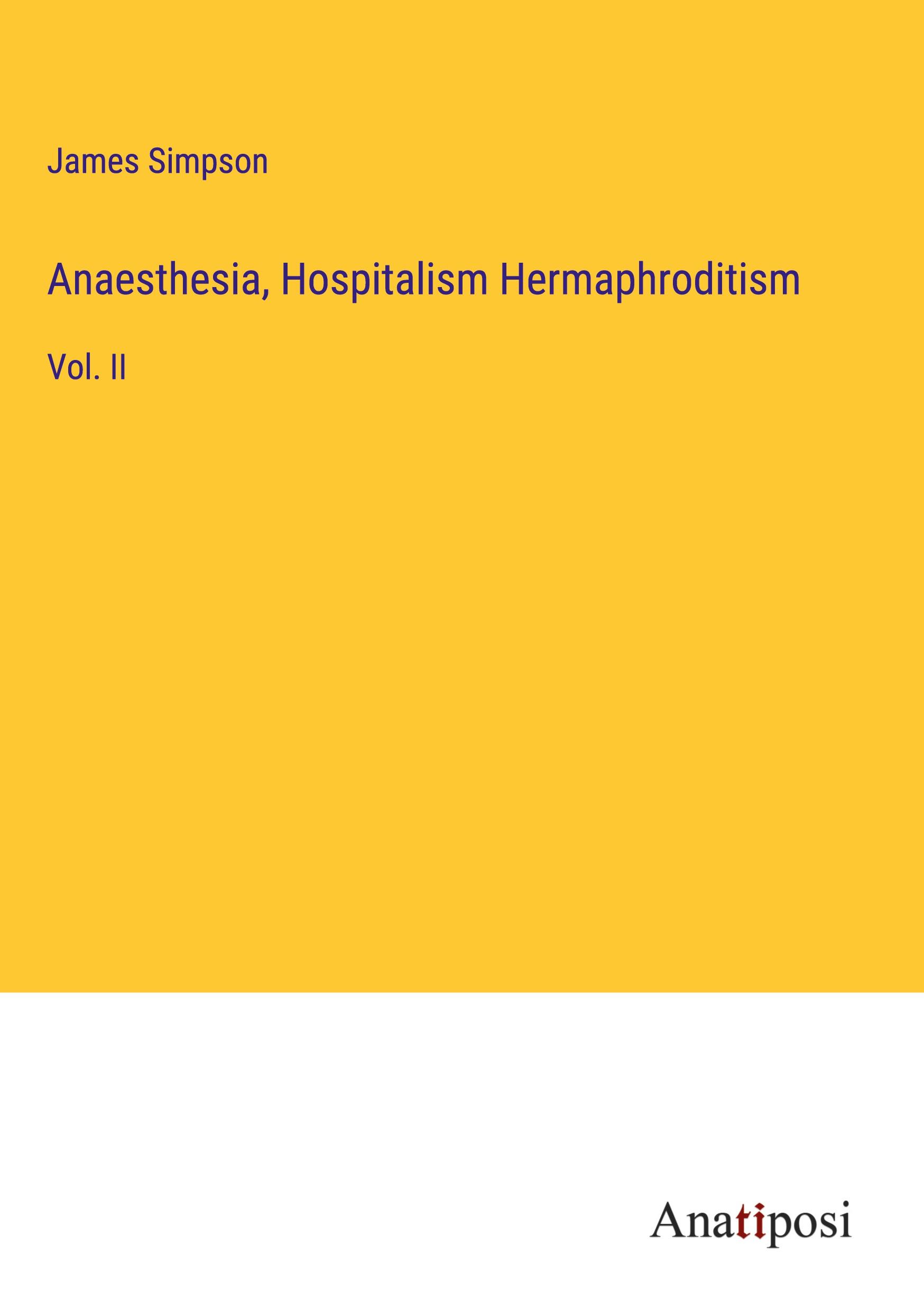 Anaesthesia, Hospitalism Hermaphroditism