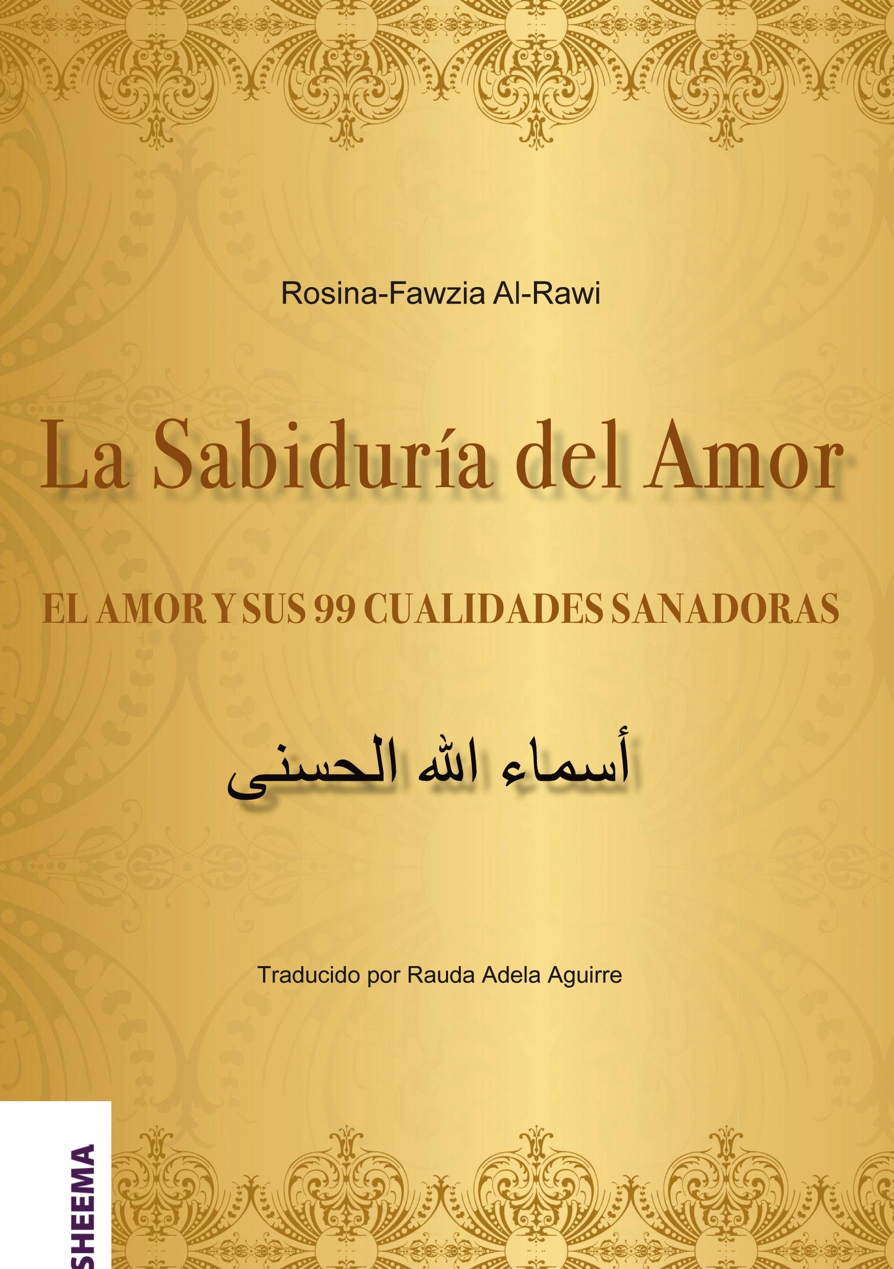 La Sabiduría del Amor - EL AMOR Y SUS 99 CUALIDADES SANADORAS