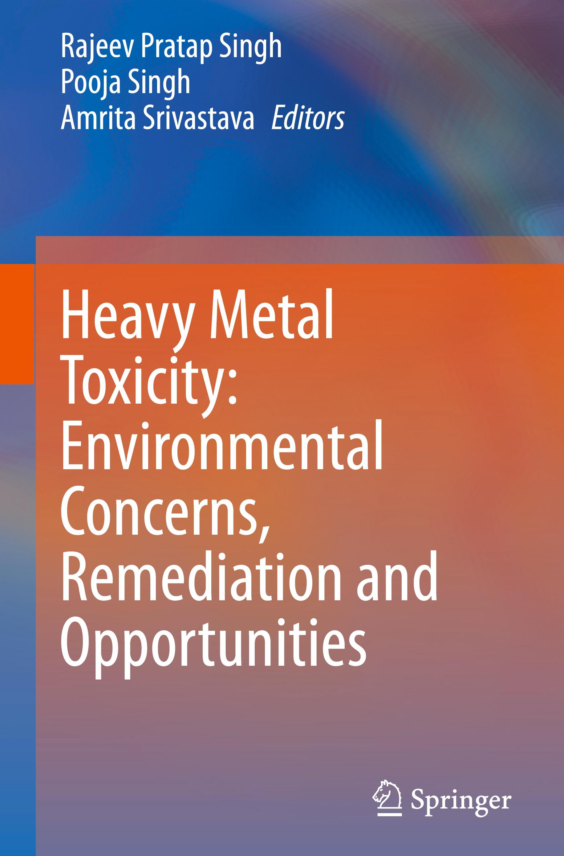 Heavy Metal Toxicity: Environmental Concerns, Remediation and Opportunities