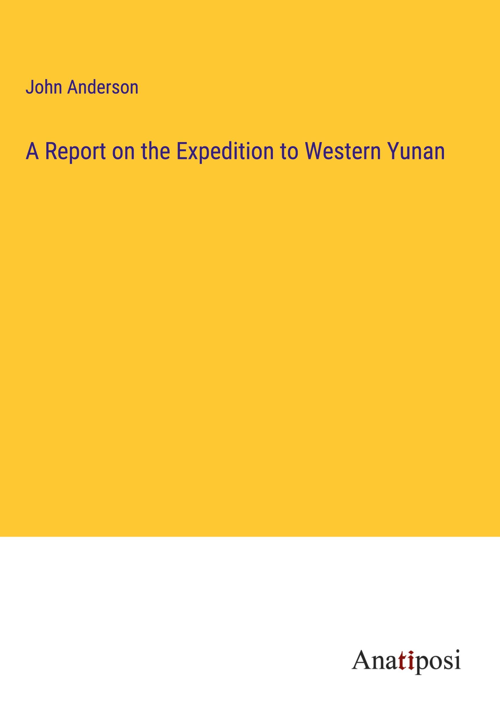 A Report on the Expedition to Western Yunan